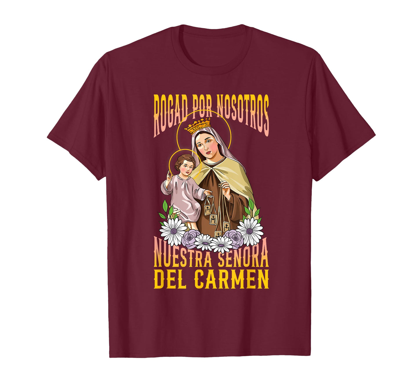 VIRGEN DEL CARMEN, ROGAD POR NOSOTROS. DEVOCIÓN CATÓLICA T-Shirt