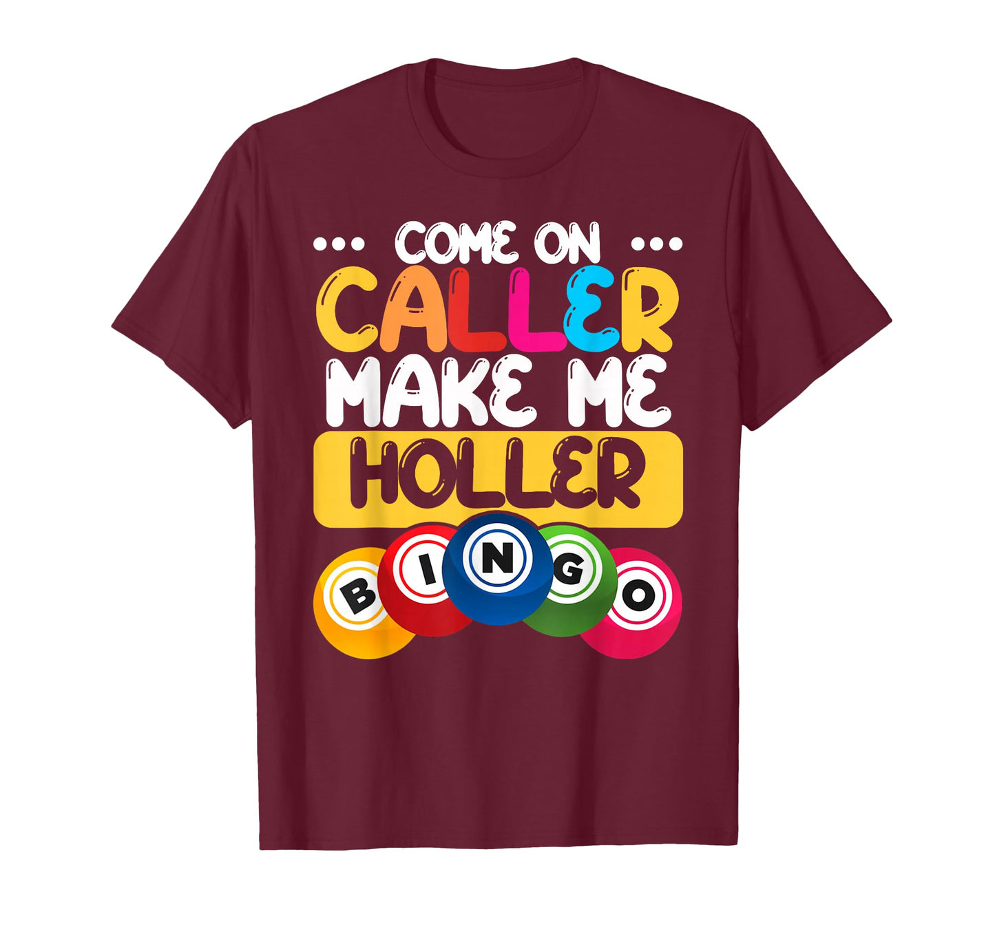 Bingo Come On Caller Make Me Holler Funny Bingo Player Gift T-Shirt
