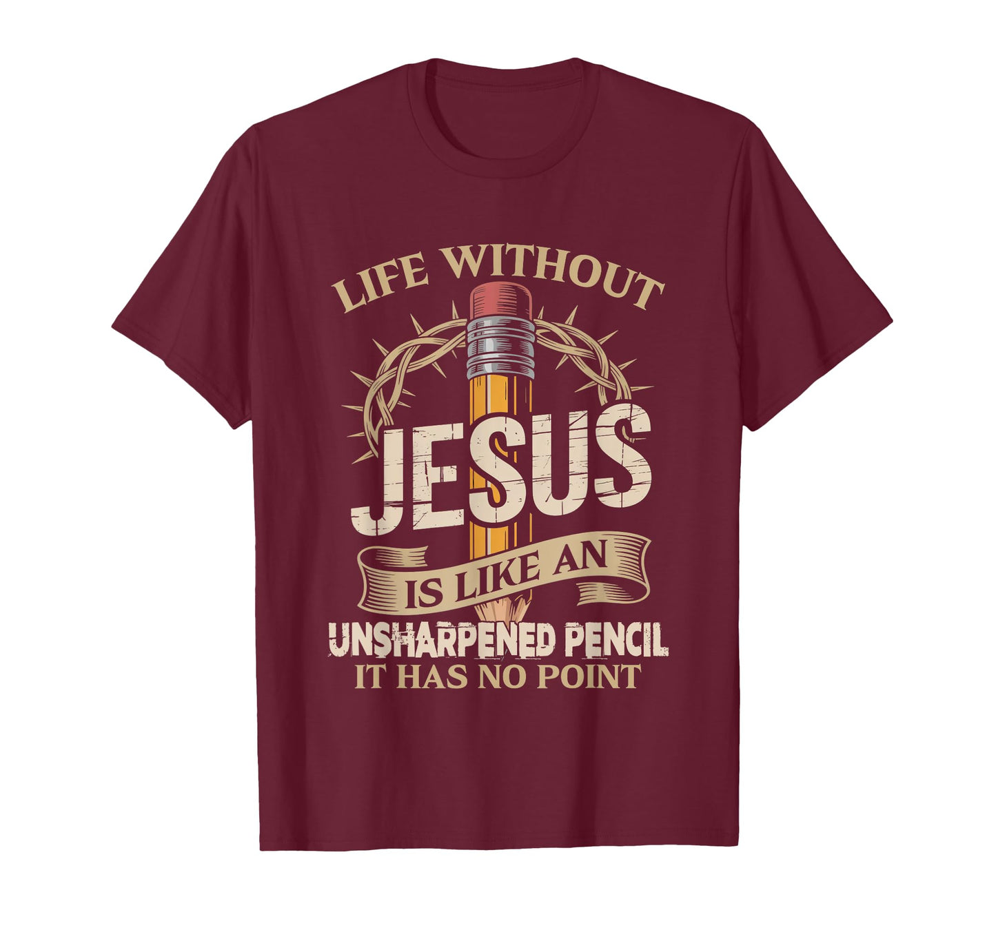 Life Without Jesus Is Like An Unsharpened Pencil No Point T-Shirt