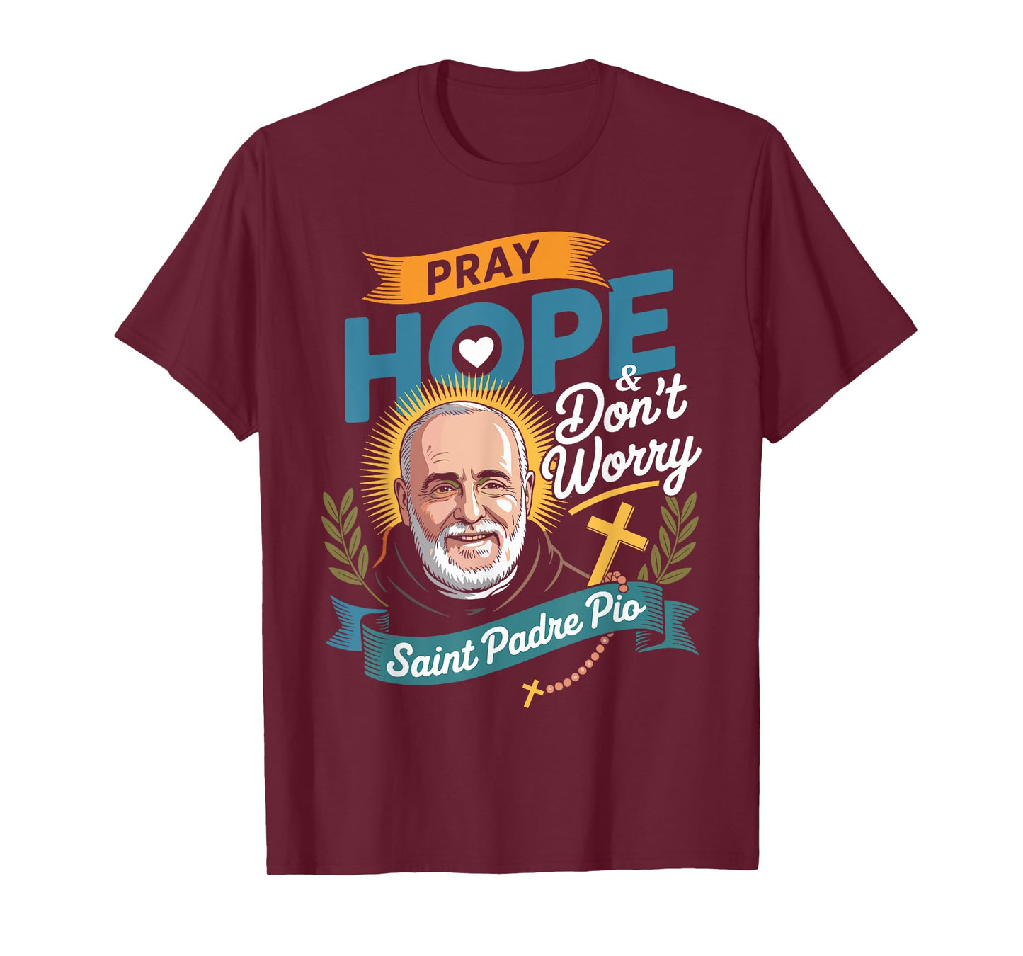 Pray Hope and Don't Worry Shirt Padre Pio Catholic T-Shirt
