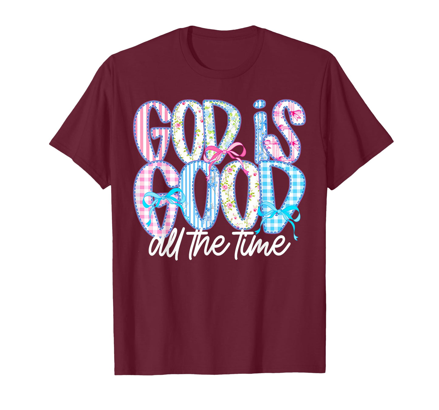 God Is Good All The Time Christian Quote Worship Bible Verse T-Shirt