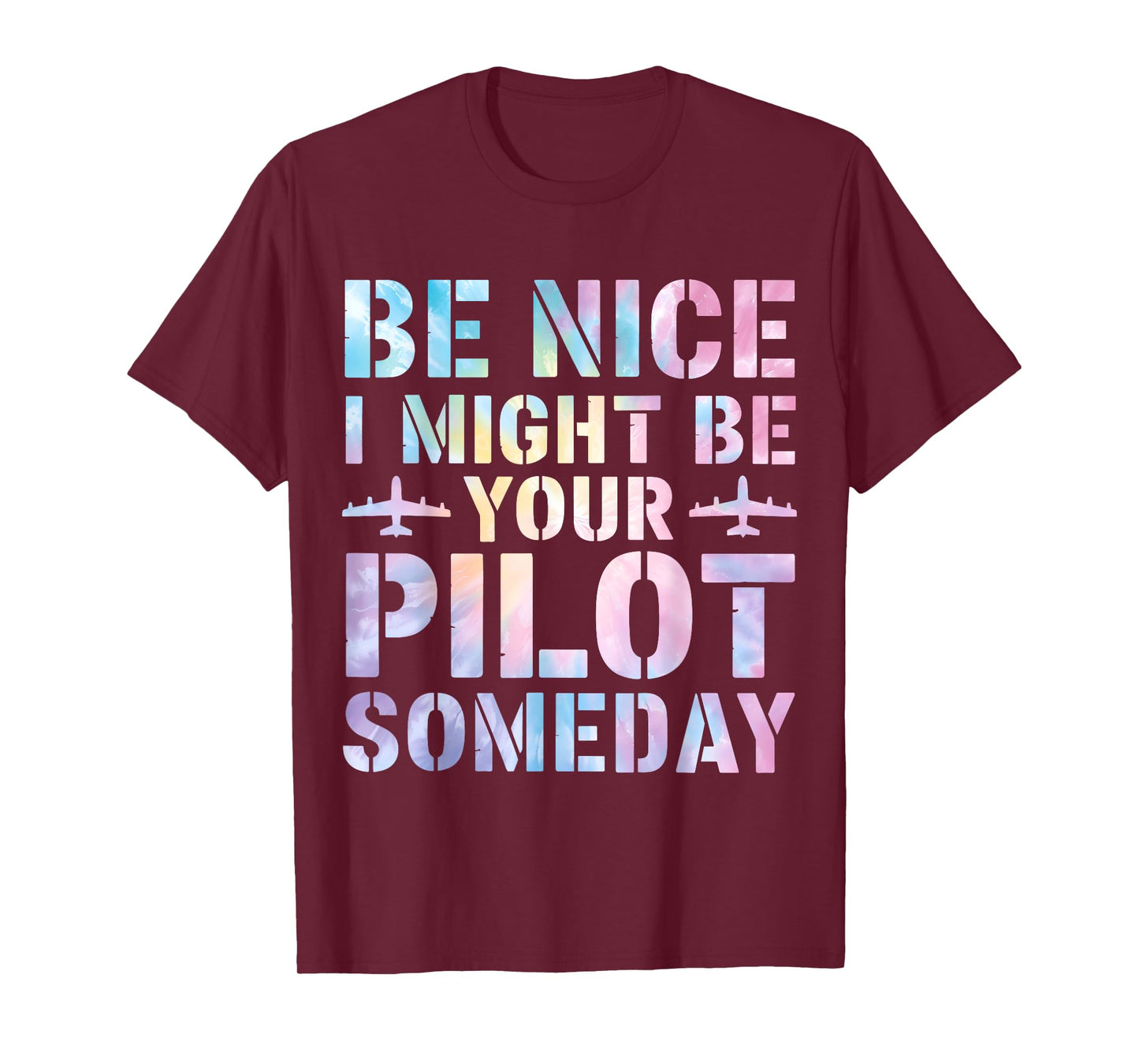 Future Pilot Funny Be Nice I Might Be Your Pilot Someday T-Shirt
