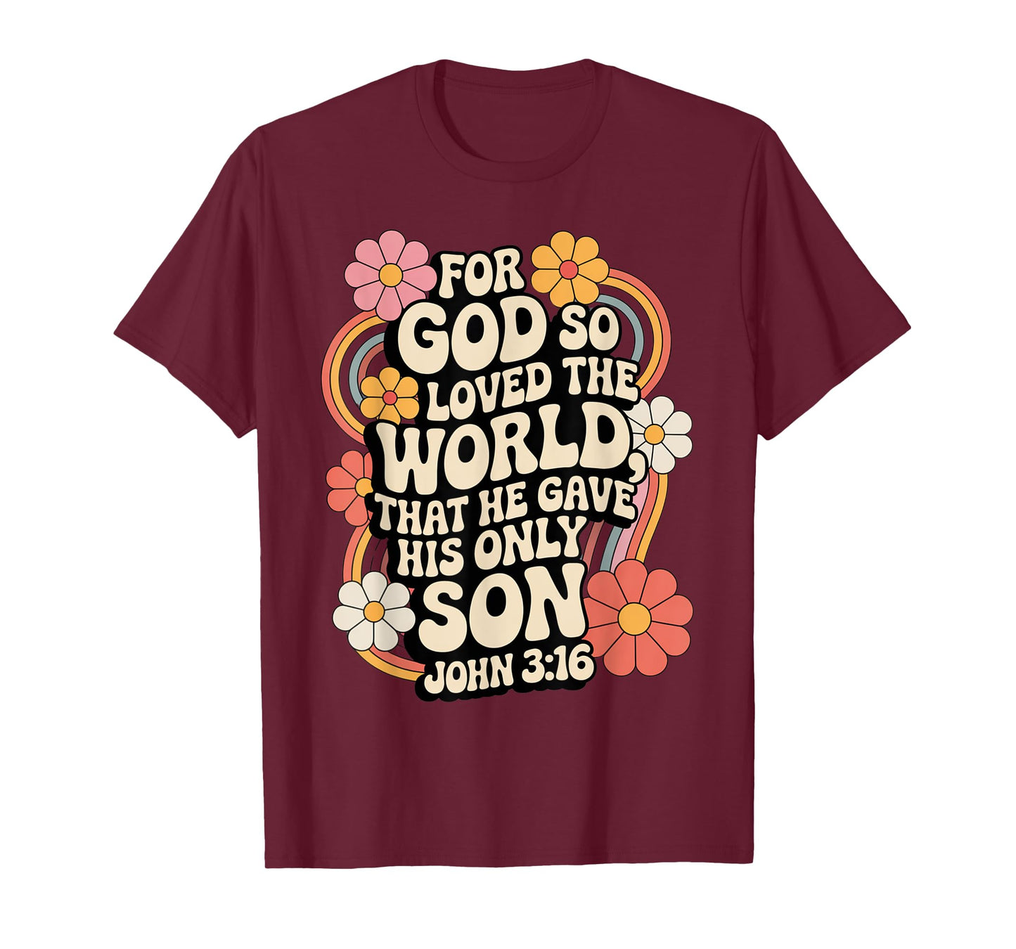 for God So Loved The World Only Son John 3:16 Christian T-Shirt