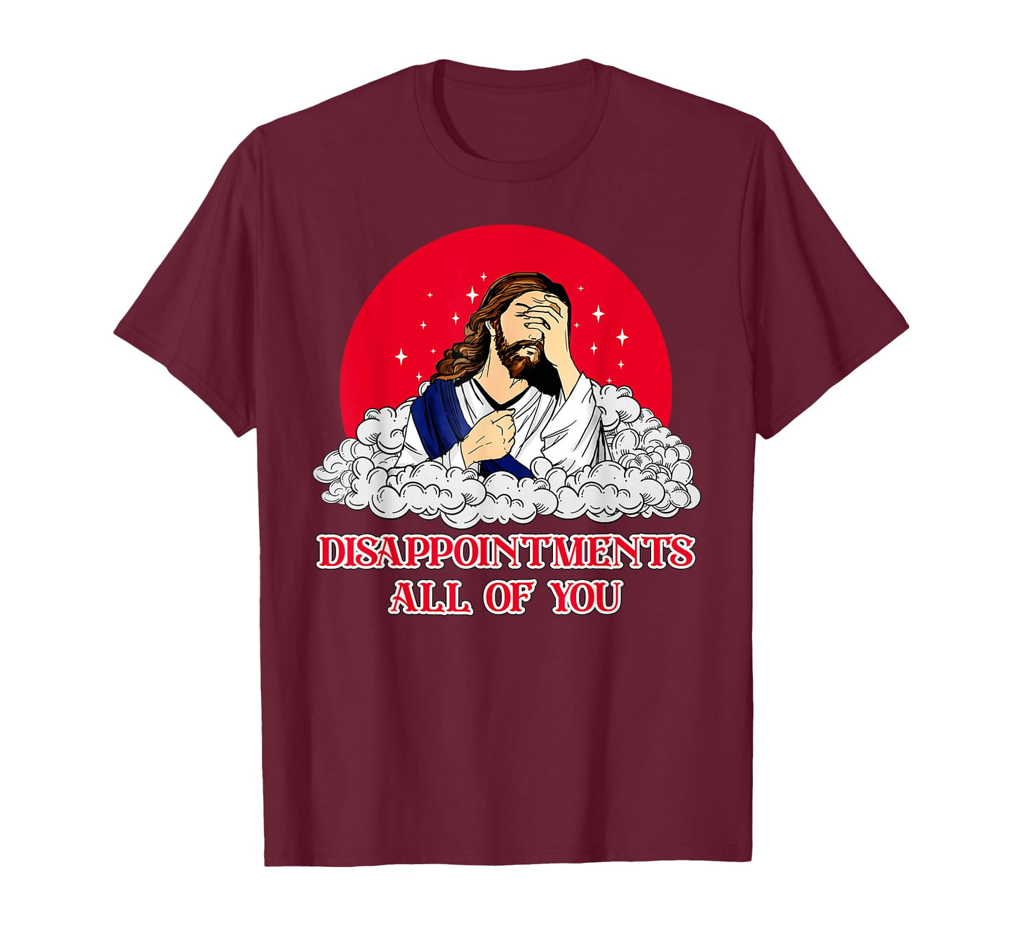 Disappointments All Of You Jesus God Sarcastic Humor T-Shirt