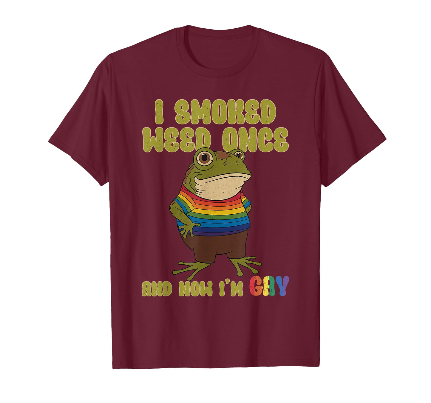 I Smoked Weed Once And Now I'm Gay Frog Funny T-Shirt