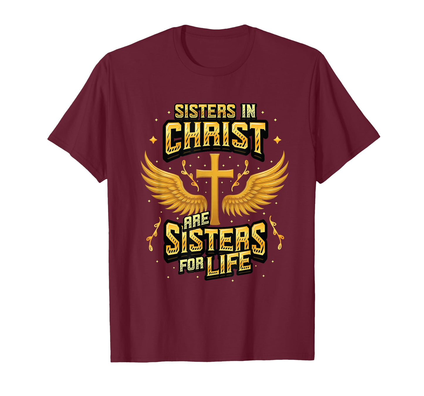 Christian Sisters in Christ are Sisters for Life Religious T-Shirt