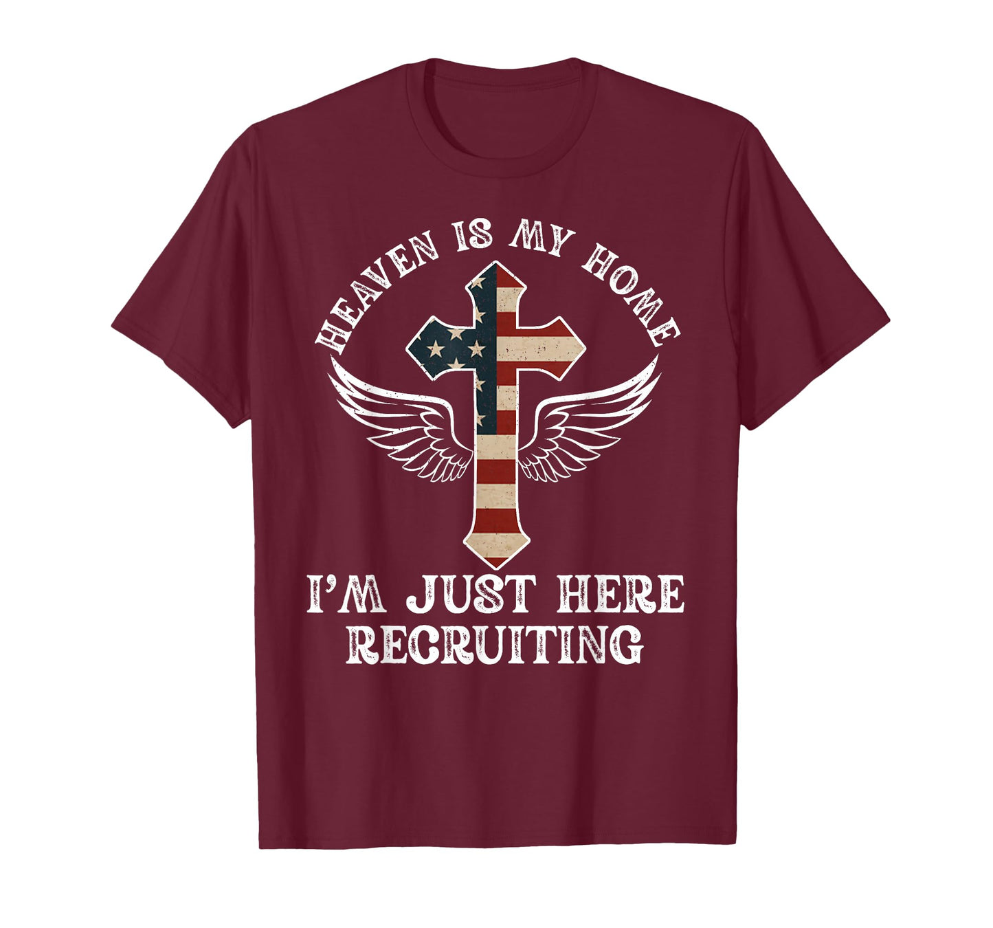 Heaven is My Home Im Just Here Recruiting USA Flag Christian T-Shirt