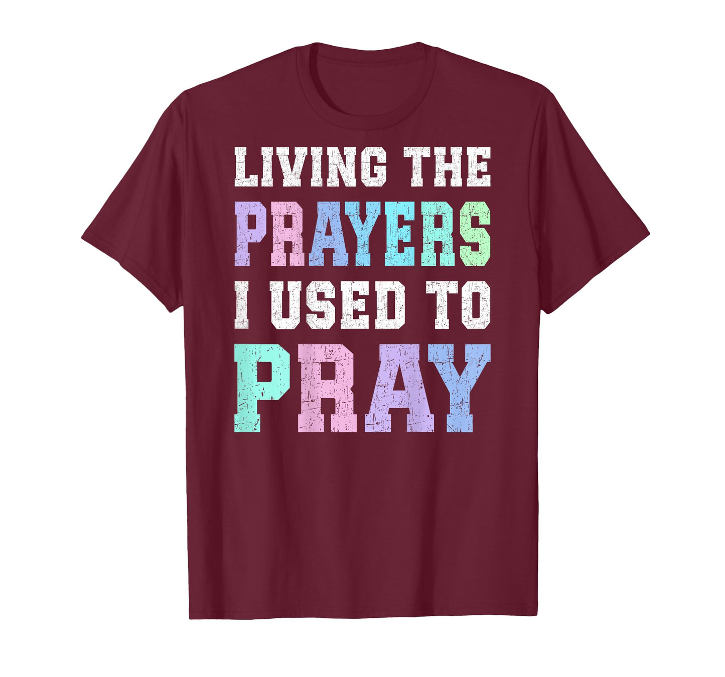 Living The Prayers I Used To Pray - On Back T-Shirt