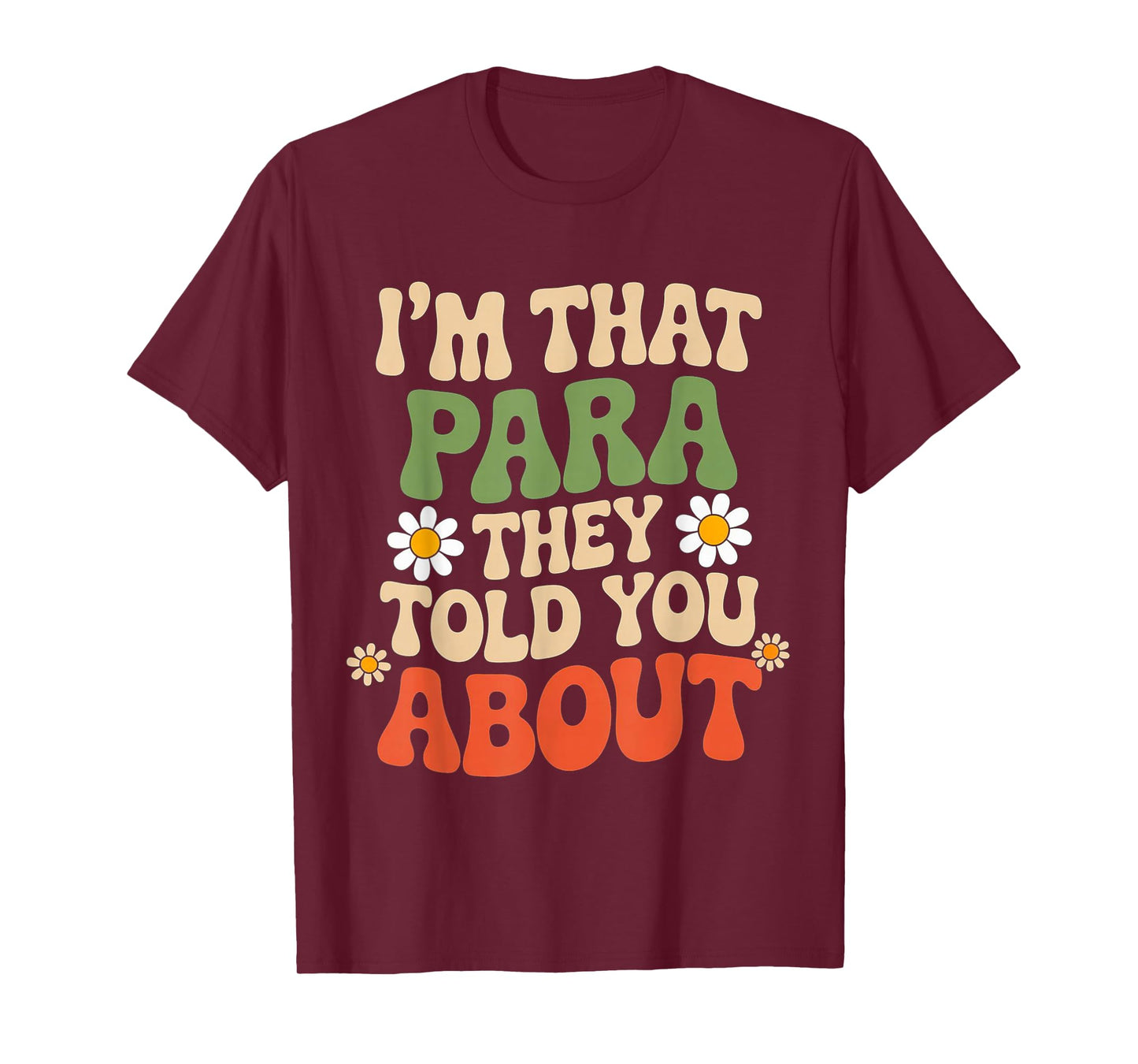 Funny Quote I'm That para They Told You About Retro Fun T-Shirt
