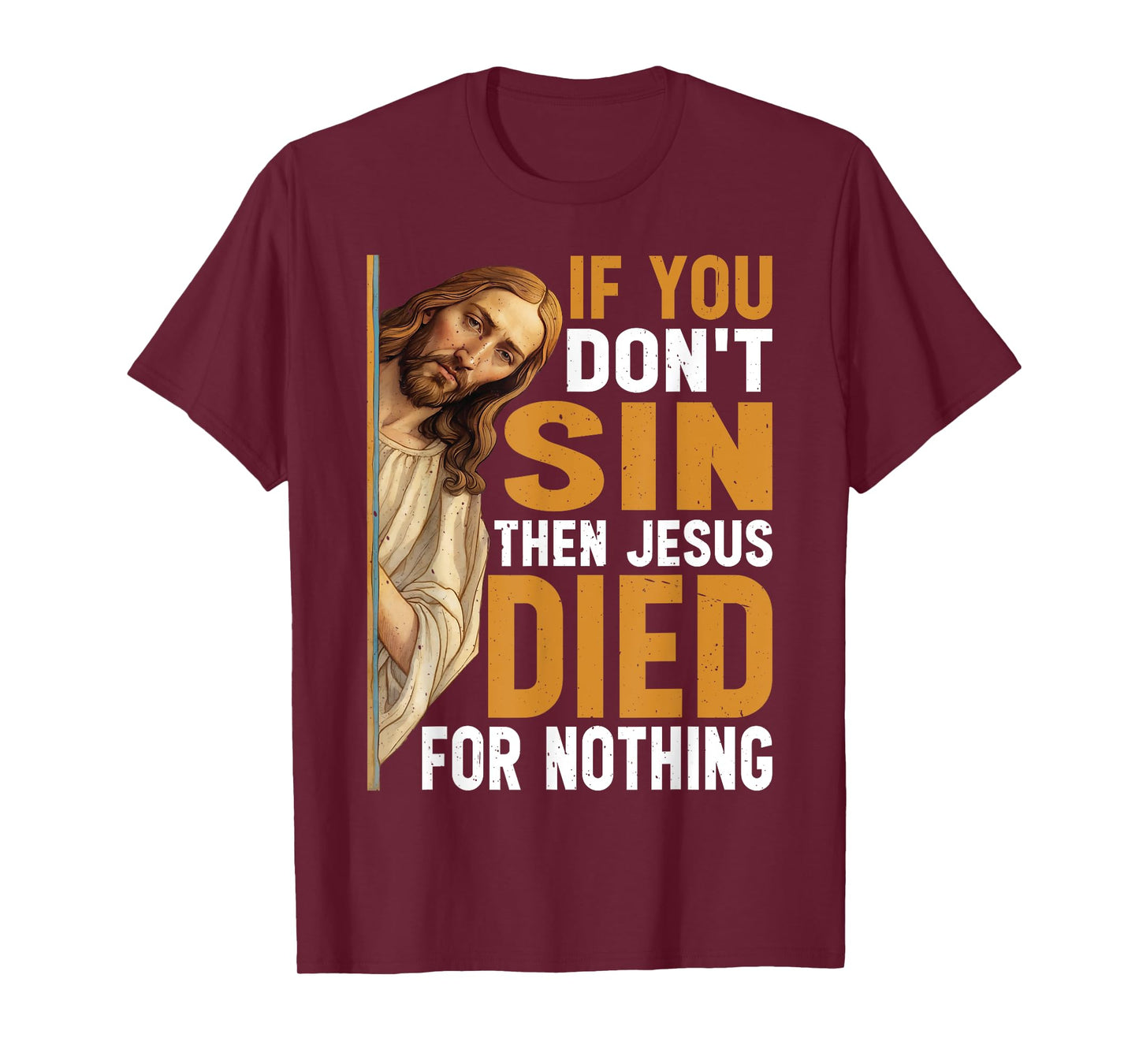 Divine Humor And Spirited Sayings - Unisex Adult - Black - Small - Short Sleeve - Classic - T-Shirt - If You Don't Sin Then Jesus Died For Nothing