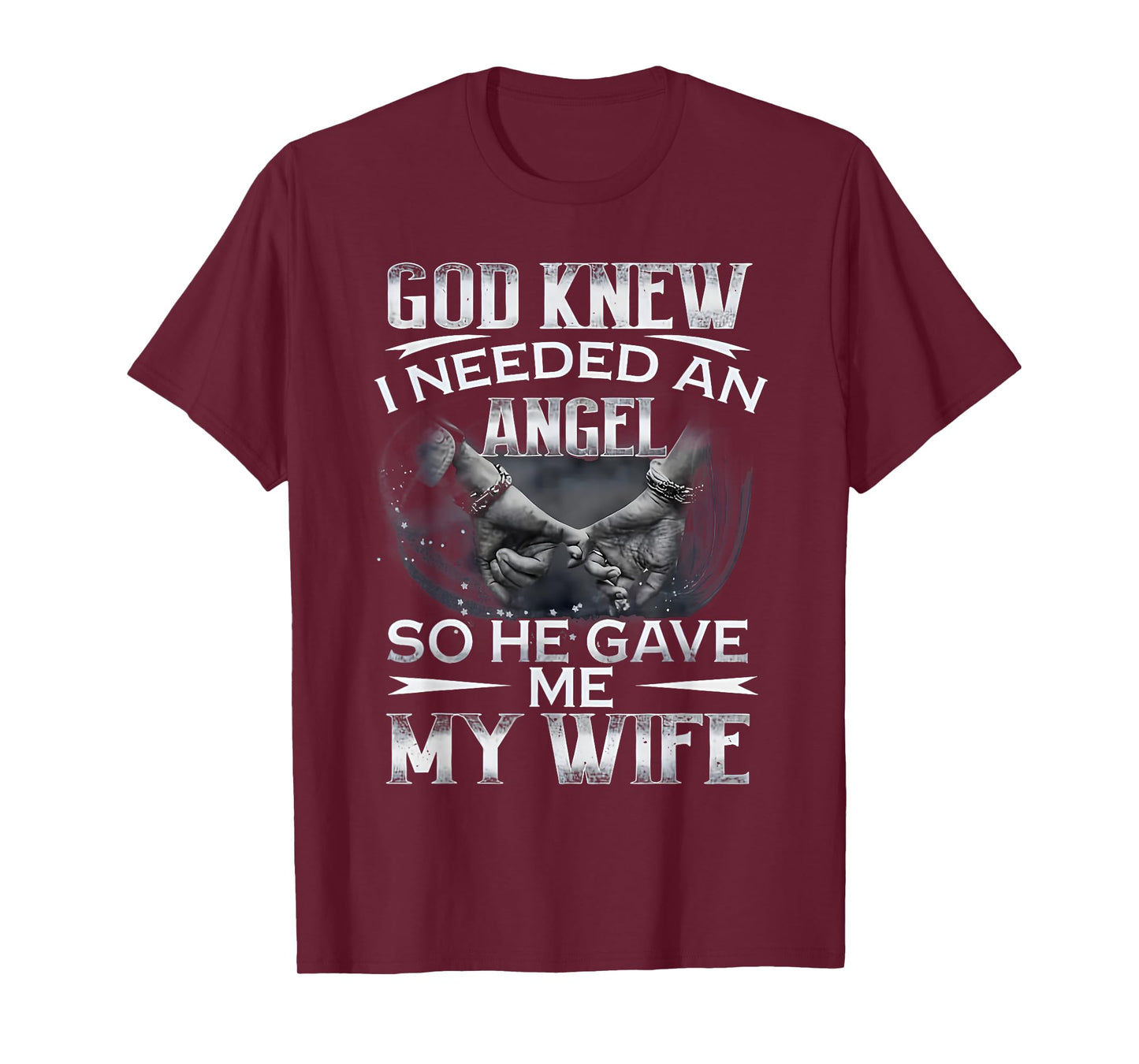 God Knew I Needed An Angel So He Gave Me My Wife Husband T-Shirt