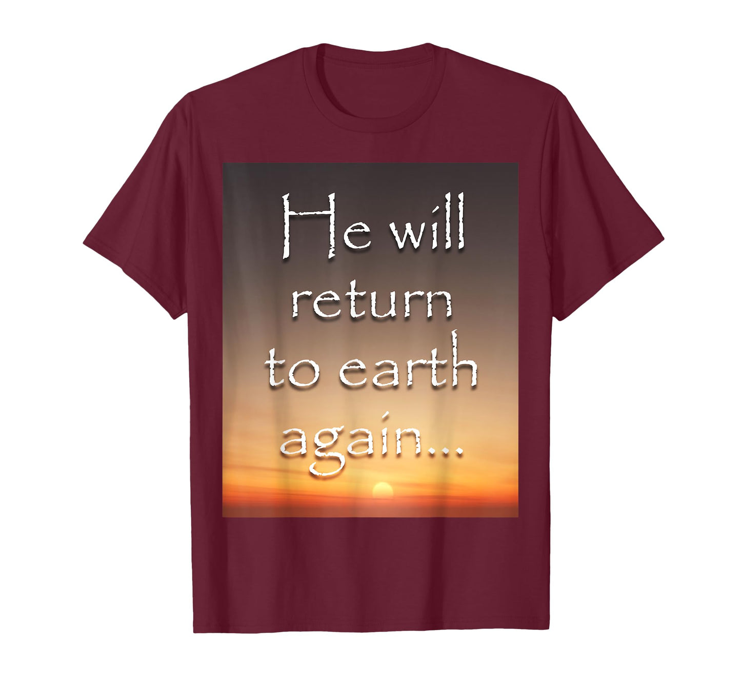 He will return to earth again - Jesus T-Shirt