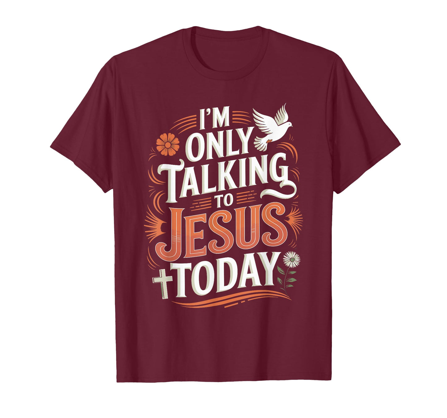I'm Only Talking To Jesus Christian T-Shirt