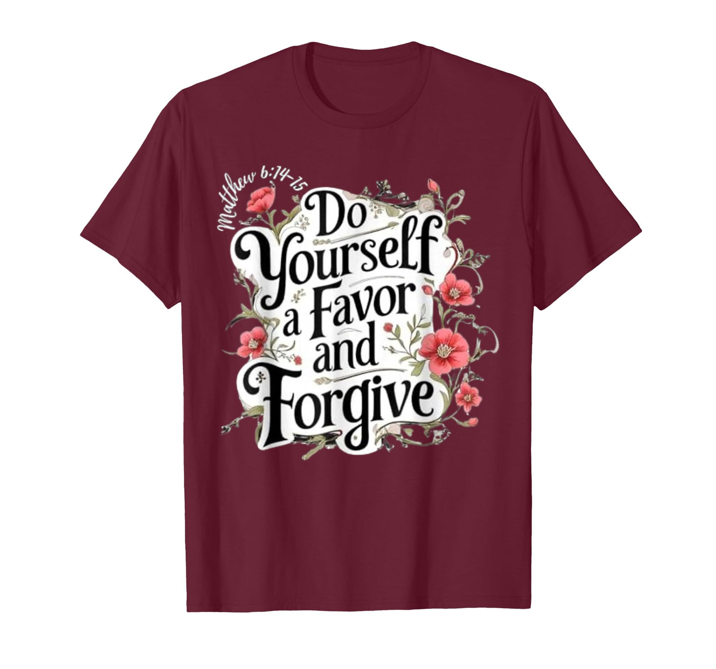 Do Yourself A Favor and Forgive Bible Verse T-Shirt
