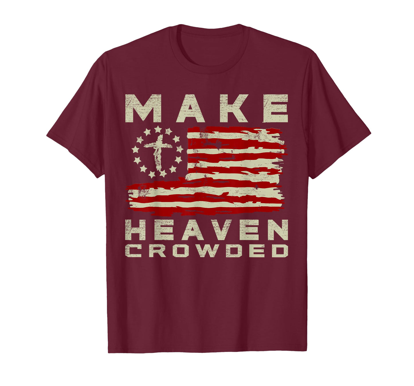 Make Heaven Crowded Christian Faith Bible USA Flag Patriot T-Shirt