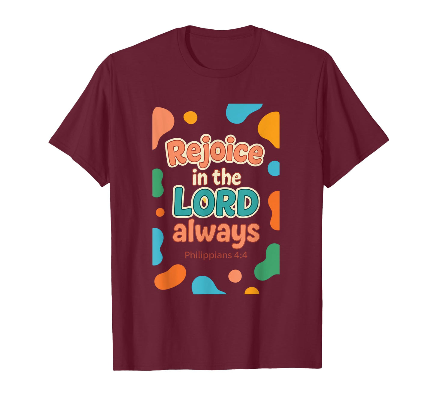 Rejoice In The Lord Always - Philippians 4:4 Christian Bible T-Shirt