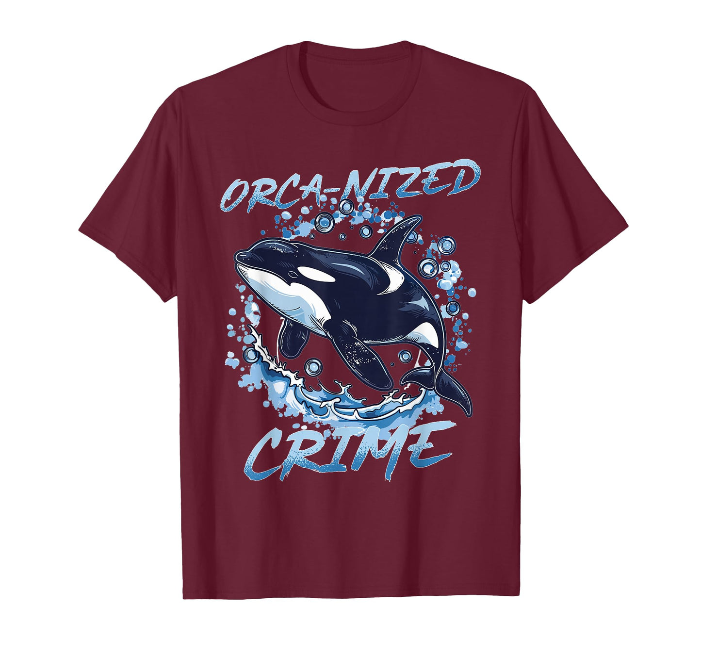 Funny Orca Animal Orca-nized Crime T-Shirt