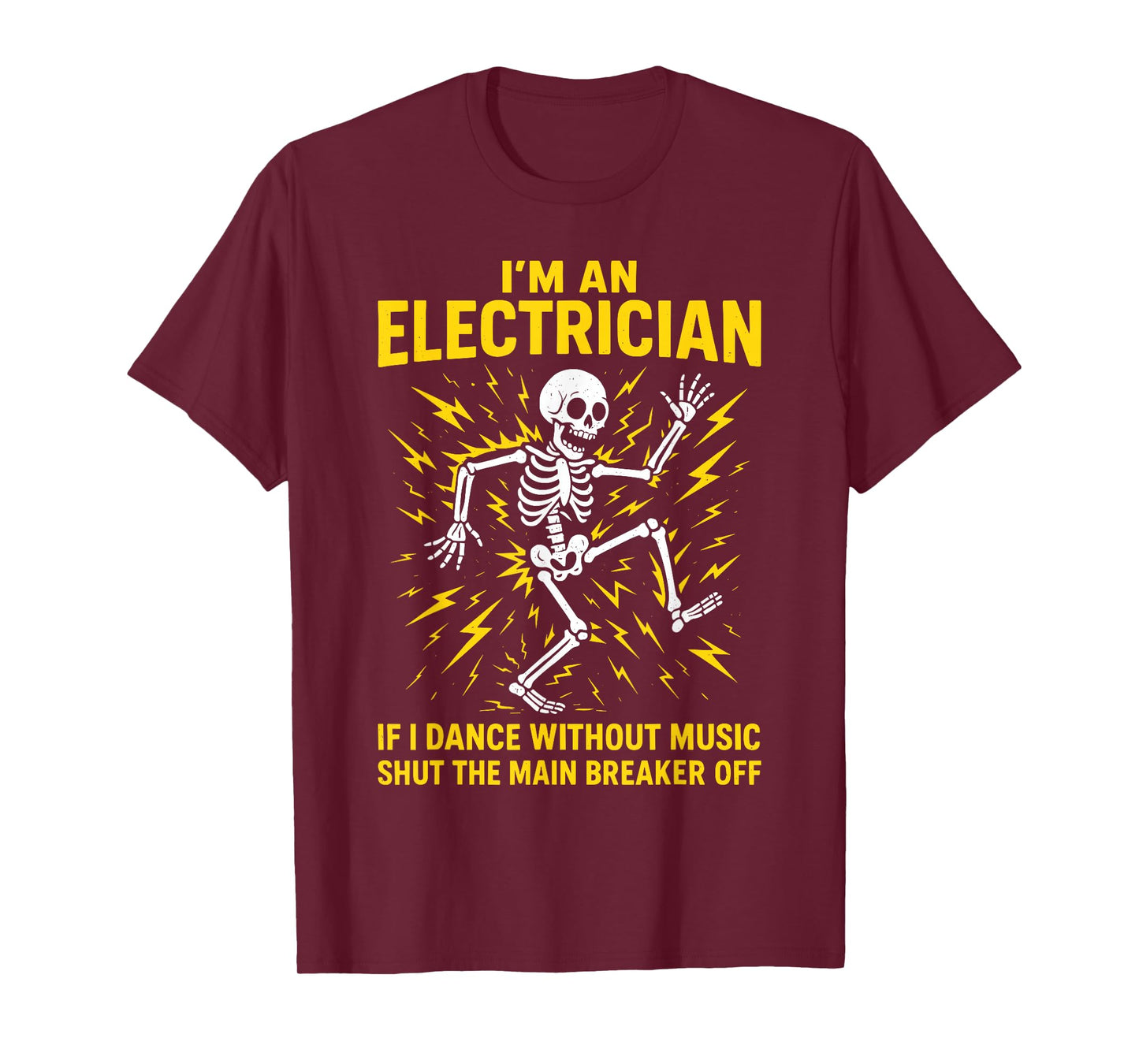 Electrician, I'm An Electrician If I Dance Without Music T-Shirt