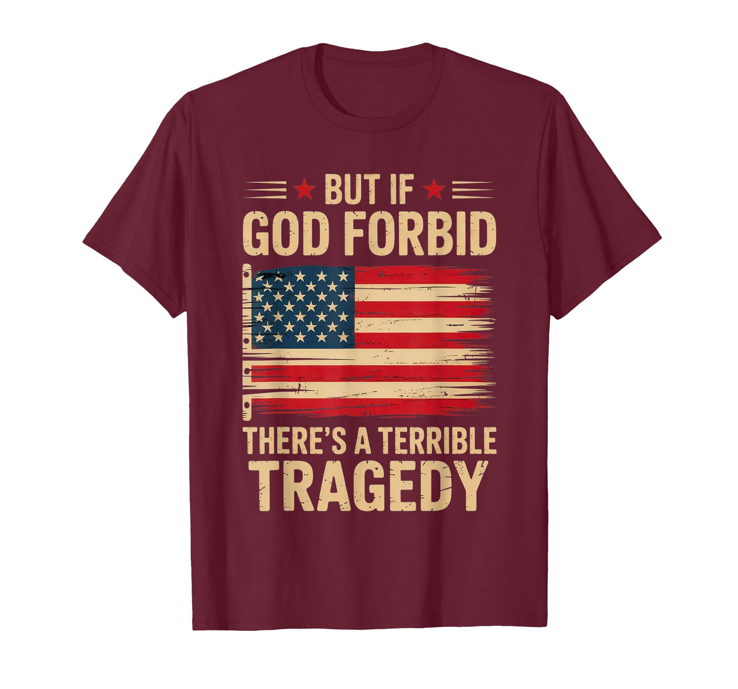 But If, God Forbid, There’s A Terrible Tragedy Patriotic USA T-Shirt