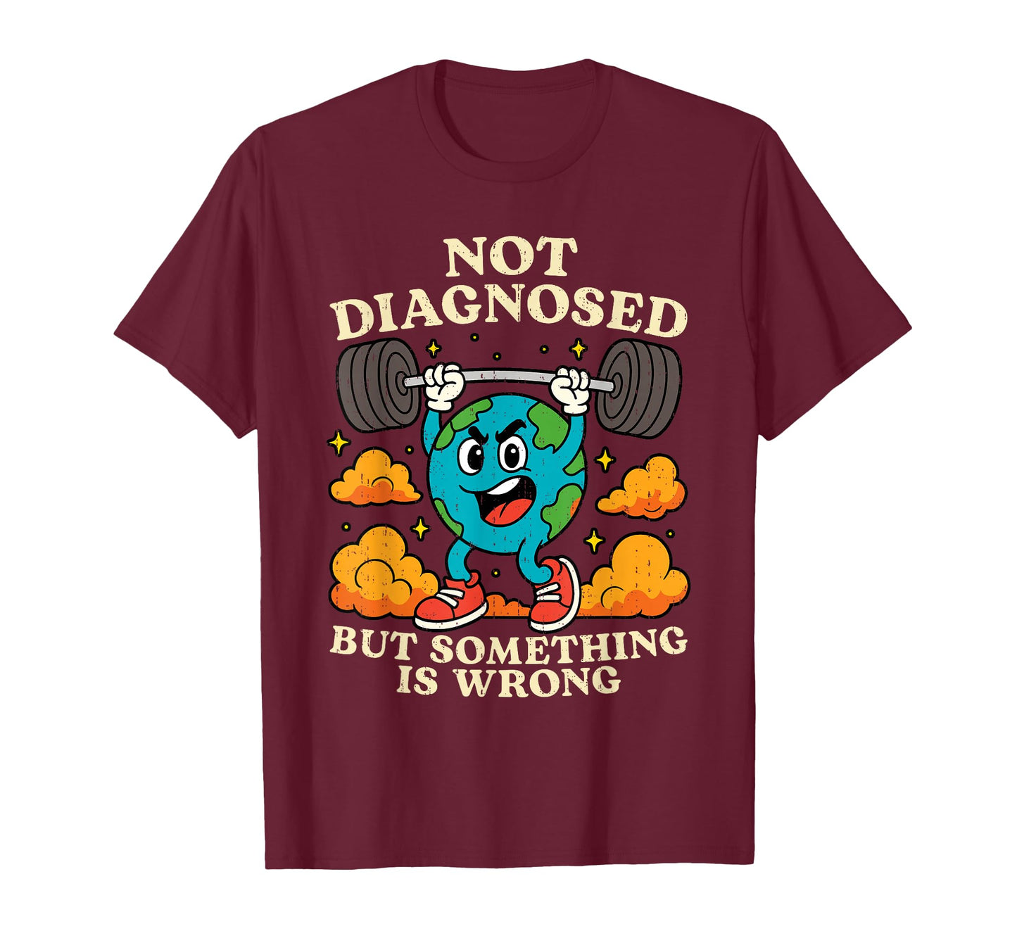 Earth Not Diagnosed But Something Is Wrong Mental Health T-Shirt