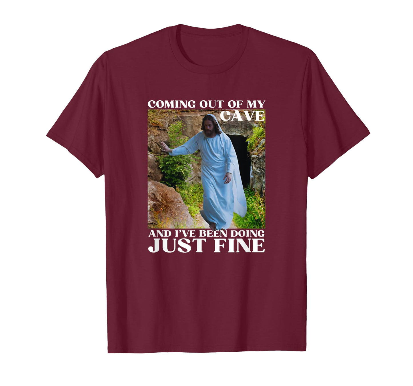Jesus Meme Coming Out Of My Cave And I've Been T-Shirt