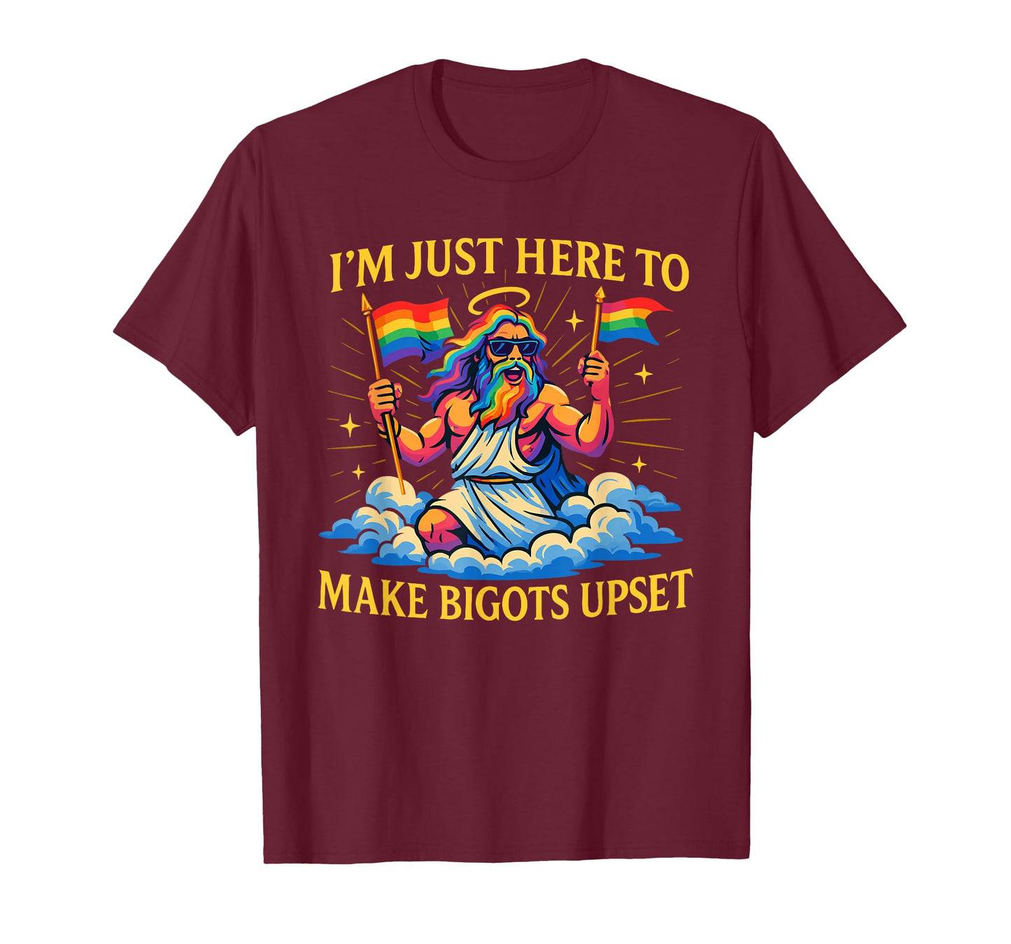 I'm Just Here To Make Bigots Upset Funny God Pride Month T-Shirt
