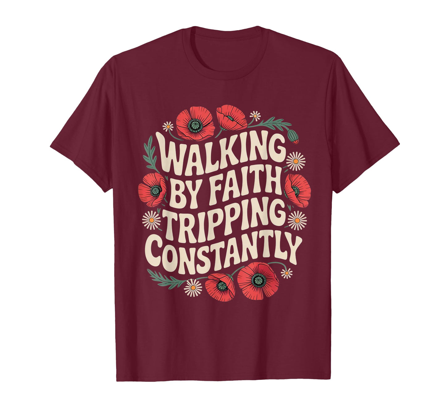 Walking by Faith Tripping Constantly Funny Jesus Christian T-Shirt