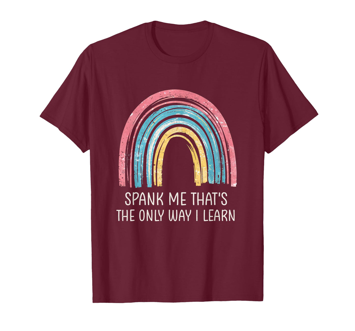 Spank Me That's The Only Way I Learn Vintage Funny Rainbow T-Shirt