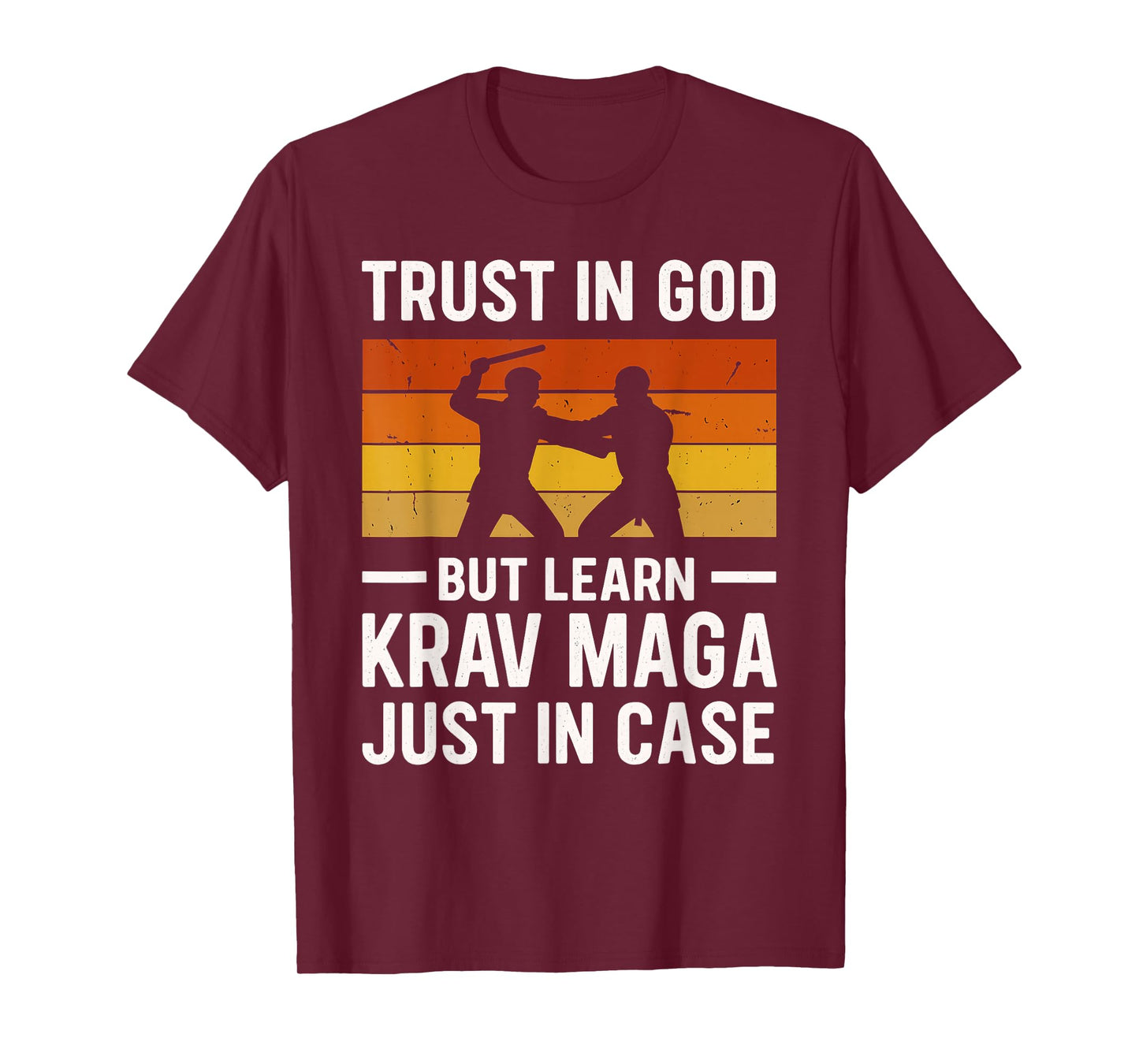 Trust in God But Learn Krav MAGA Just in Case Always T-Shirt
