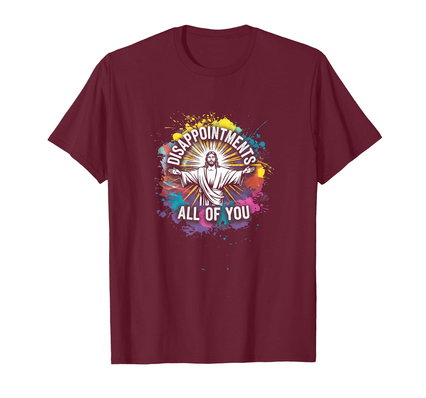 You are all disappointed - Funny Saying Jesus Joke T-Shirt