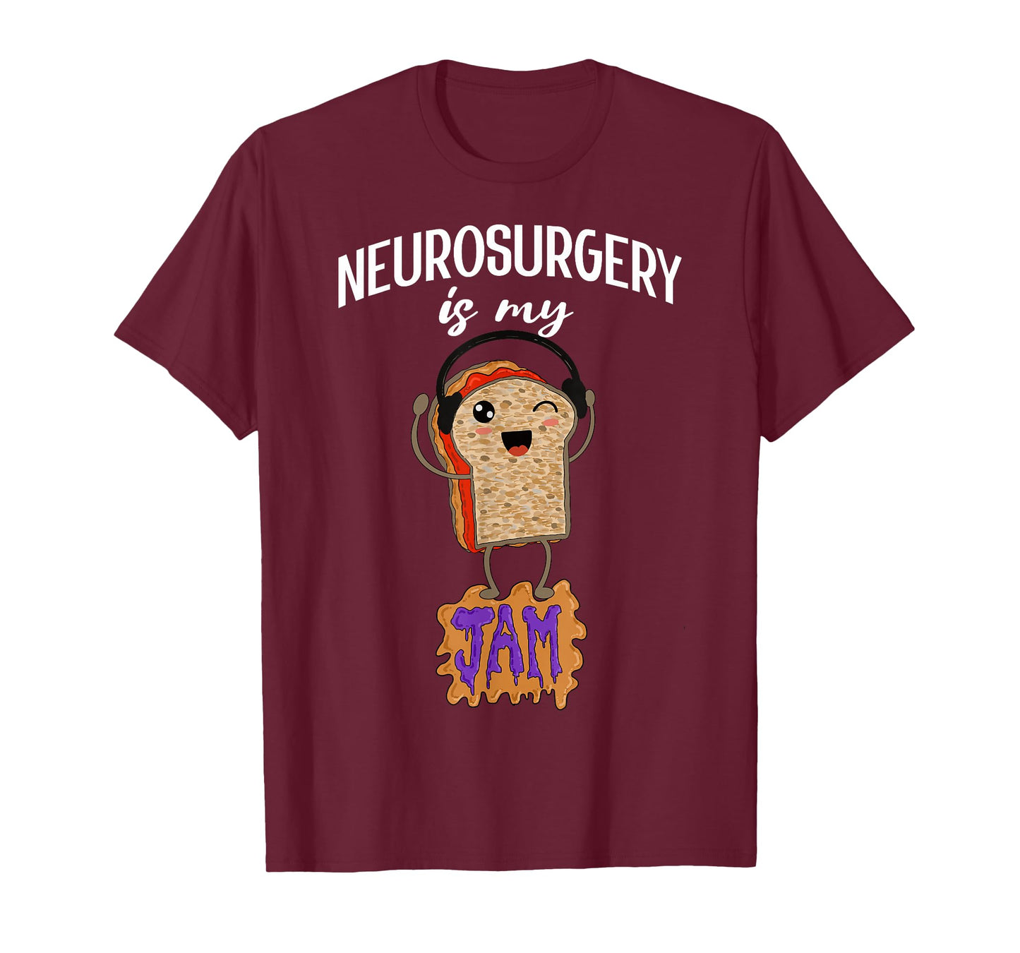 Neurosurgery is my Jam Funny Neurosurgeon Doctor Surgeon T-Shirt
