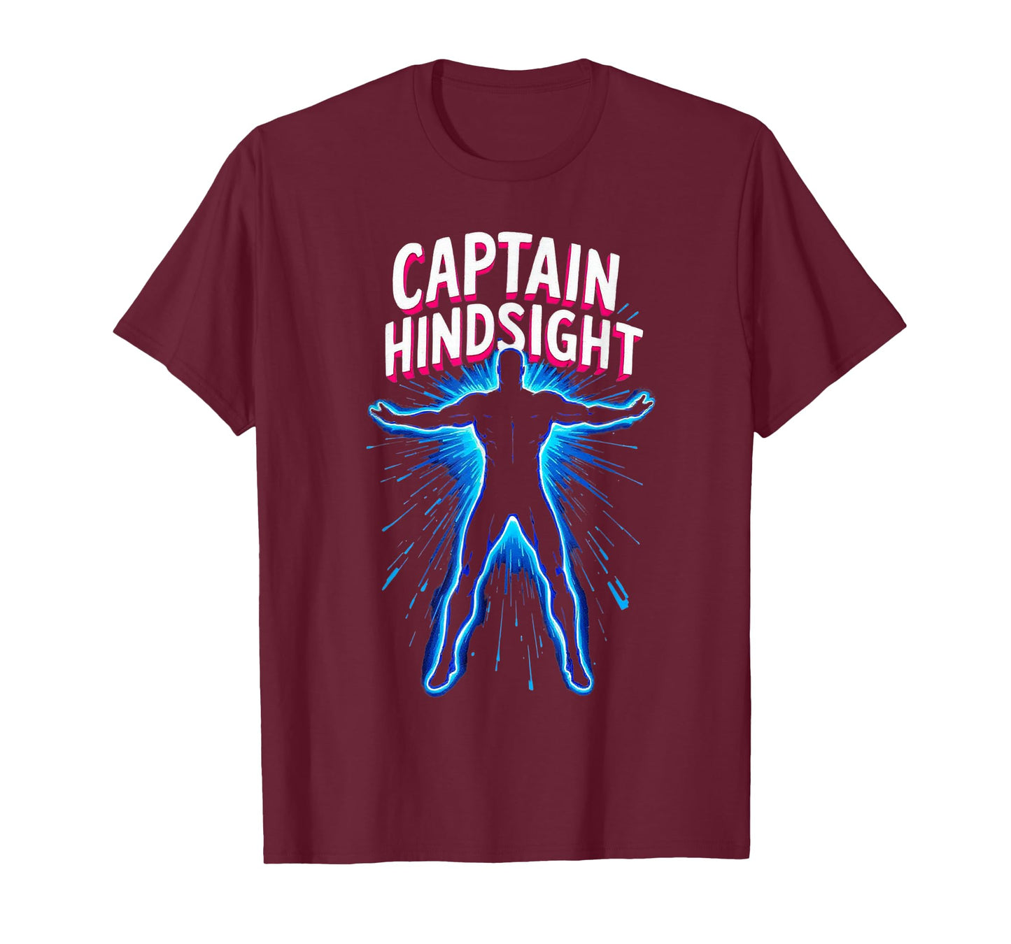 Captain Hindsight Funny Hero Sarcasm Joke Tee T-Shirt