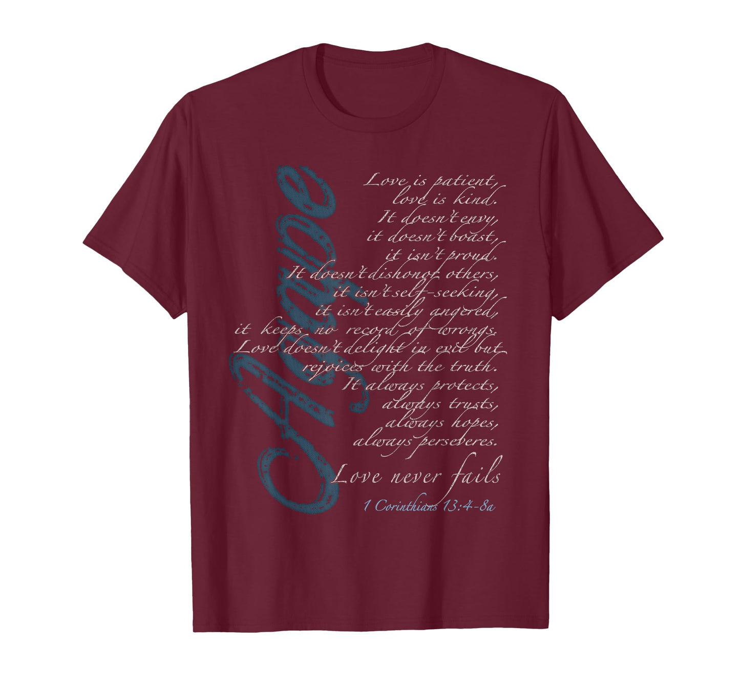 Agape - Love Never Fails - 1 Corinthians 13:4-8a T-Shirt