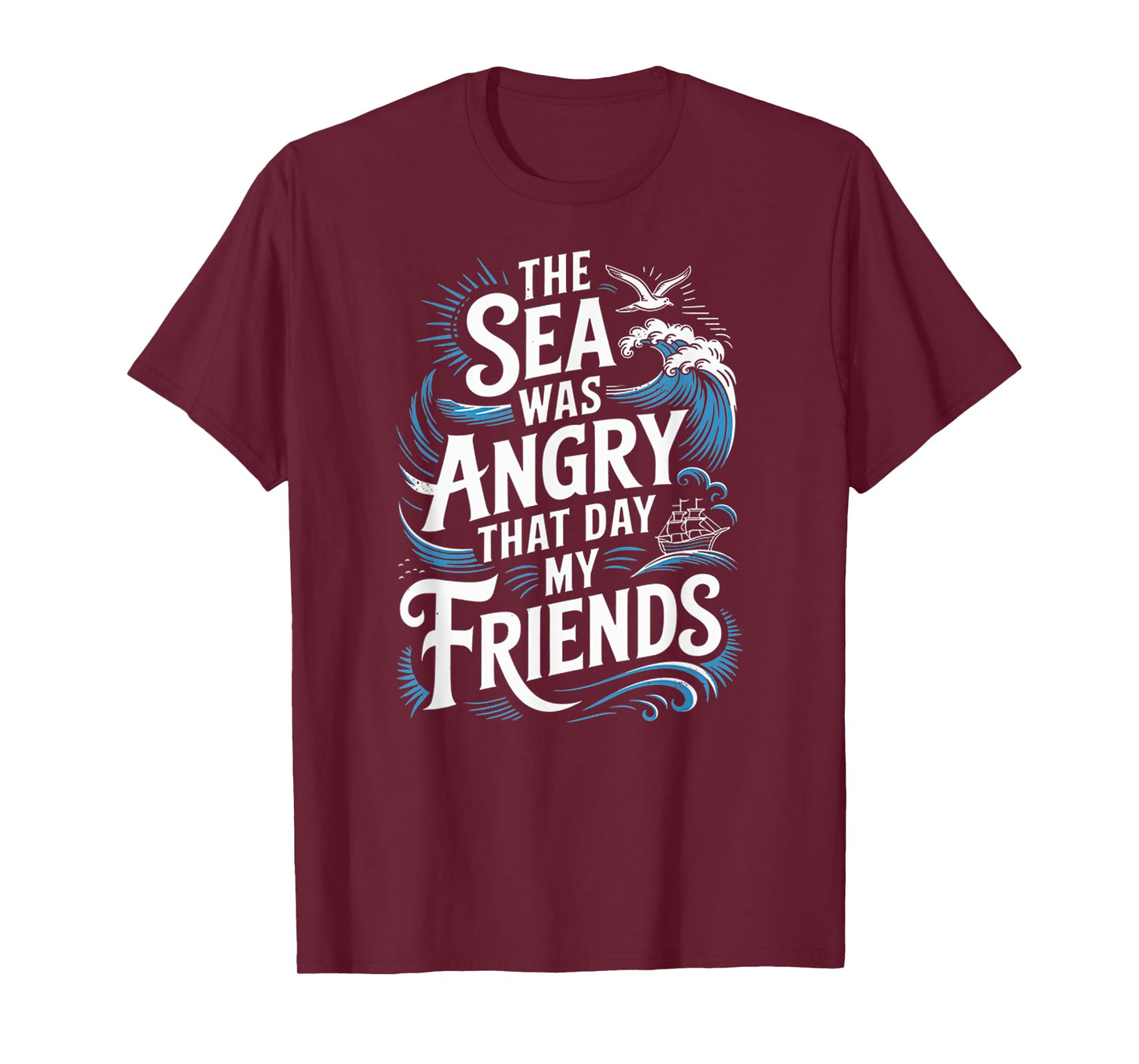 The Sea Was Angry That Day My Friends Marine Biologist Quote T-Shirt