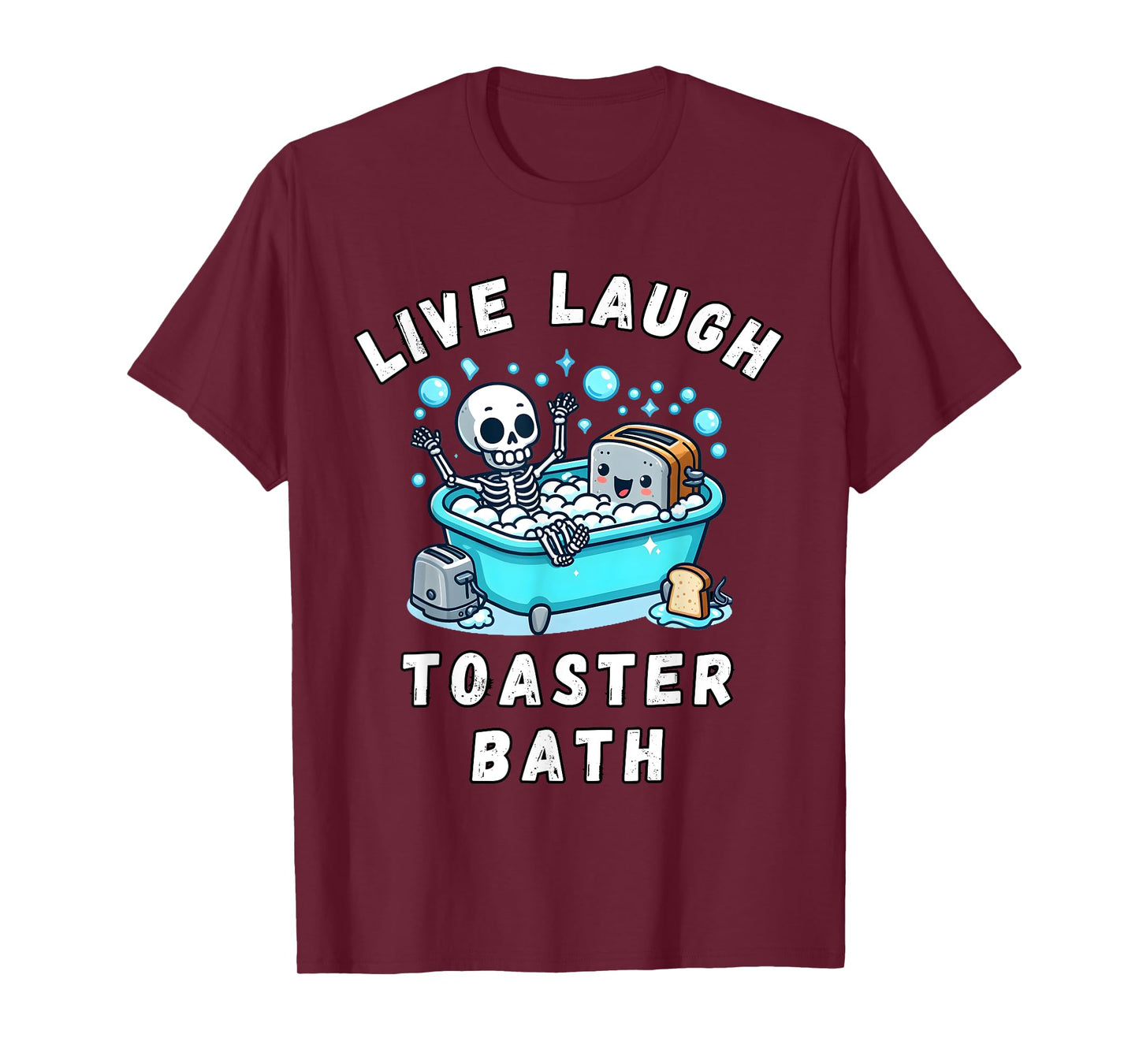 Live Laugh Toaster Bath, Sarcastic Unhinged Meme Saying T-Shirt