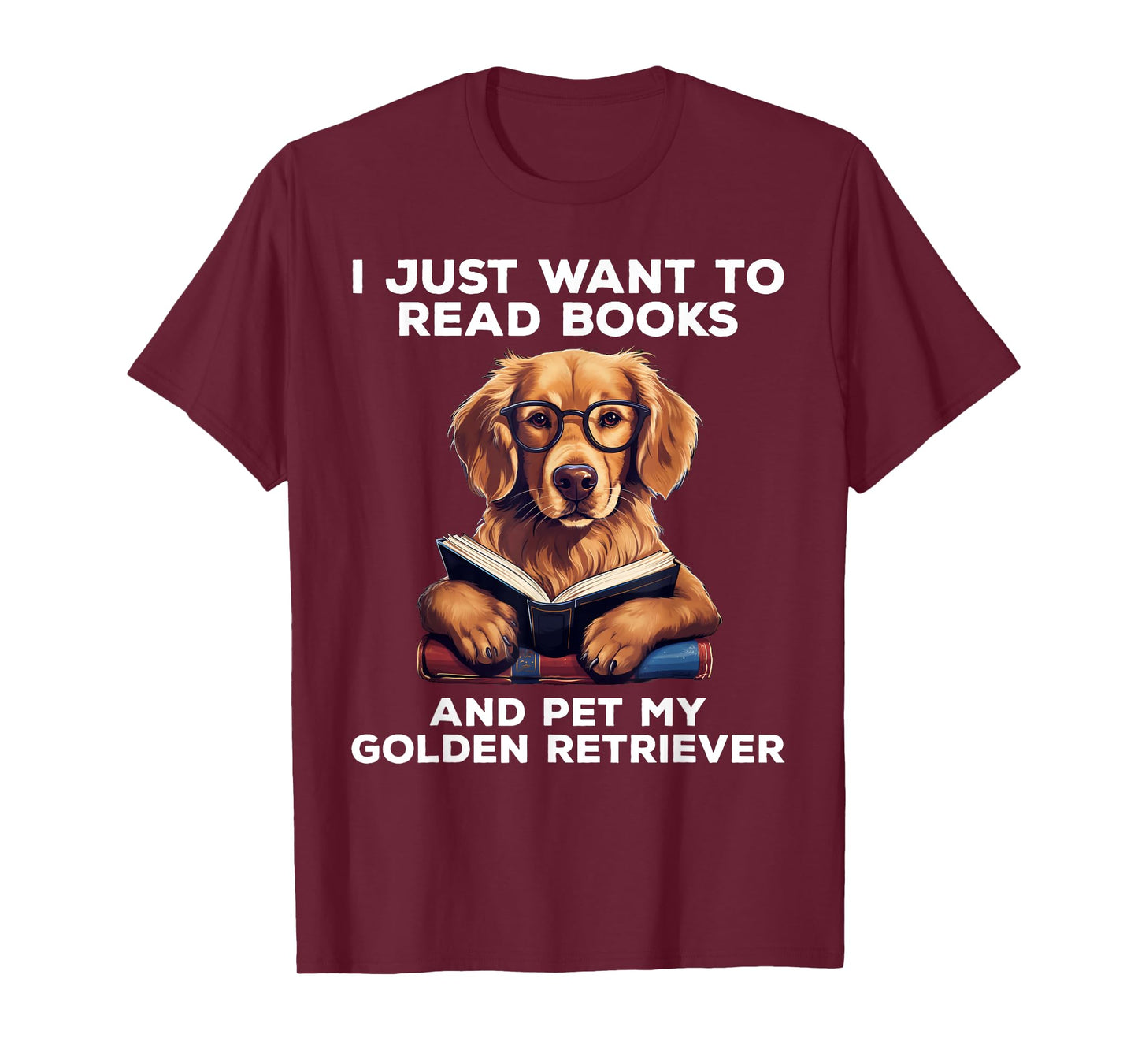 I Just Want To Read Books And Pet My Golden Retriever Dog Men Women Girls Kids T-Shirt