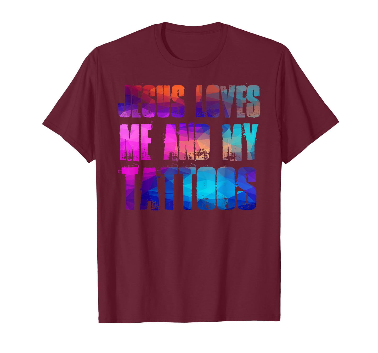 Jesus Loves Me and My Tattoos - Funny Christian and Tattooed T-Shirt