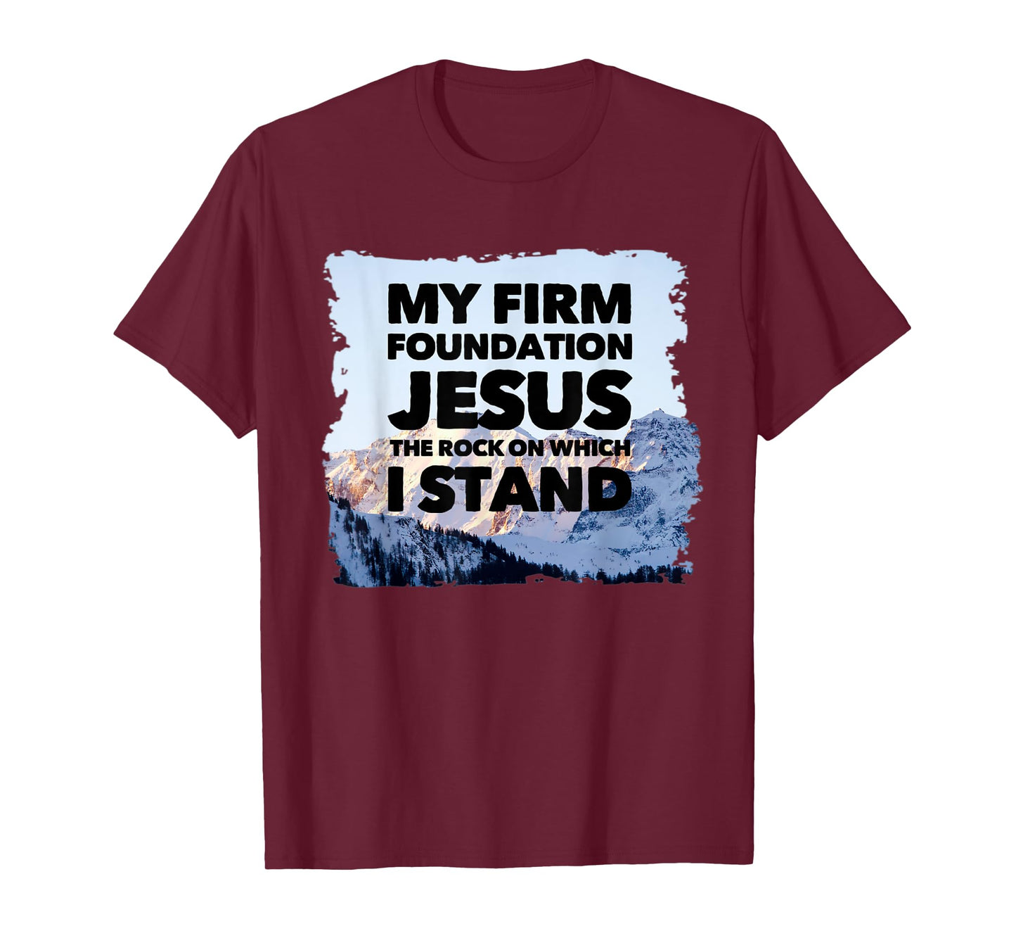 Jesus Is My Firm Foundation The Rock Christian Faith T-Shirt