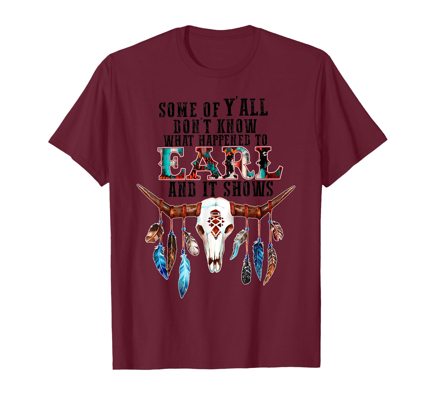 Some Of Y'all Don't Know What Happened To Earl And It Shows T-Shirt