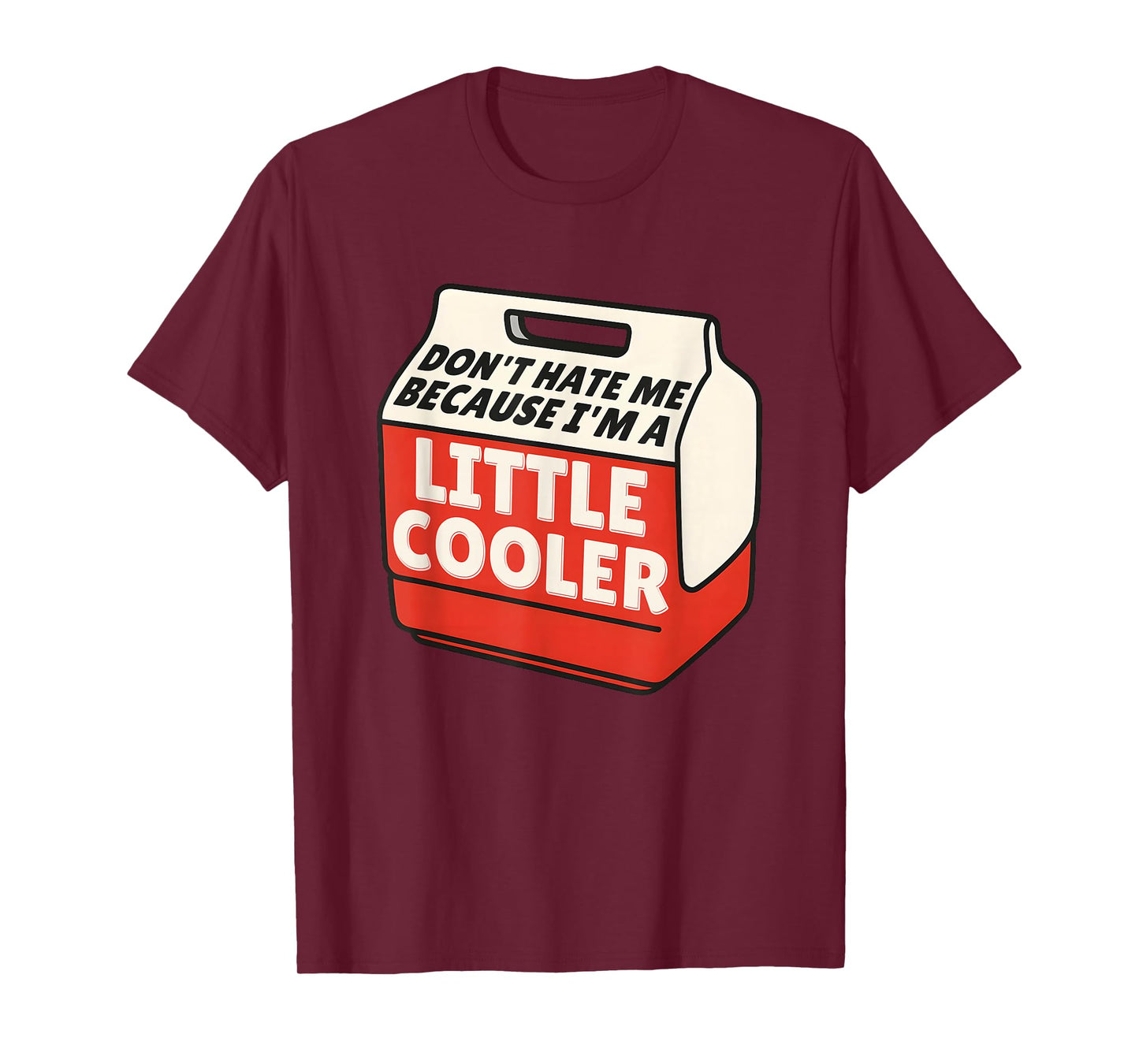 Don’t Hate Me Because I’m a Little Cooler Funny Camping T-Shirt
