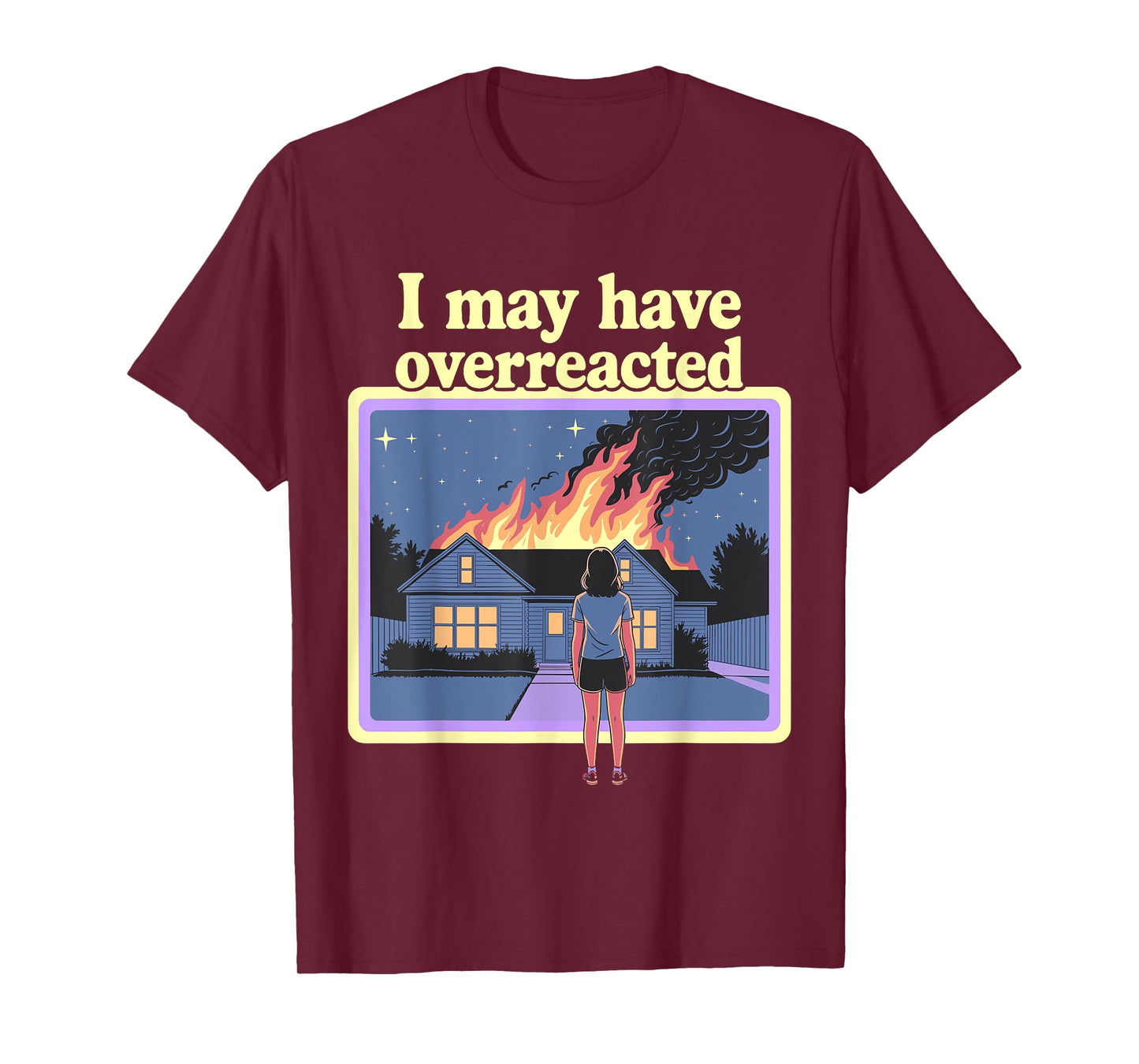 I May Have Overreacted Dark Humor Retro Fire Scene T-Shirt