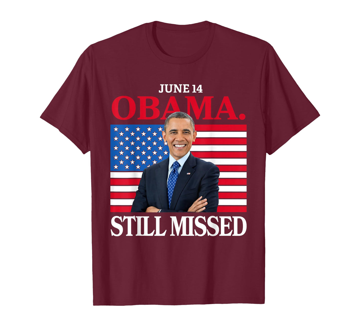 Obama Day, June 14 Obama Still Missed Appreciation T-Shirt