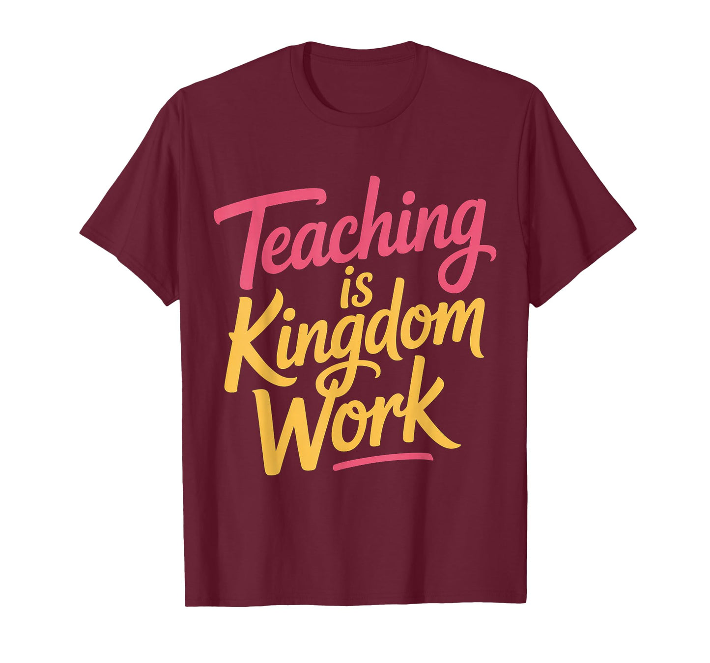 Teaching is Kingdom Work Faith Sunday School |- T-Shirt