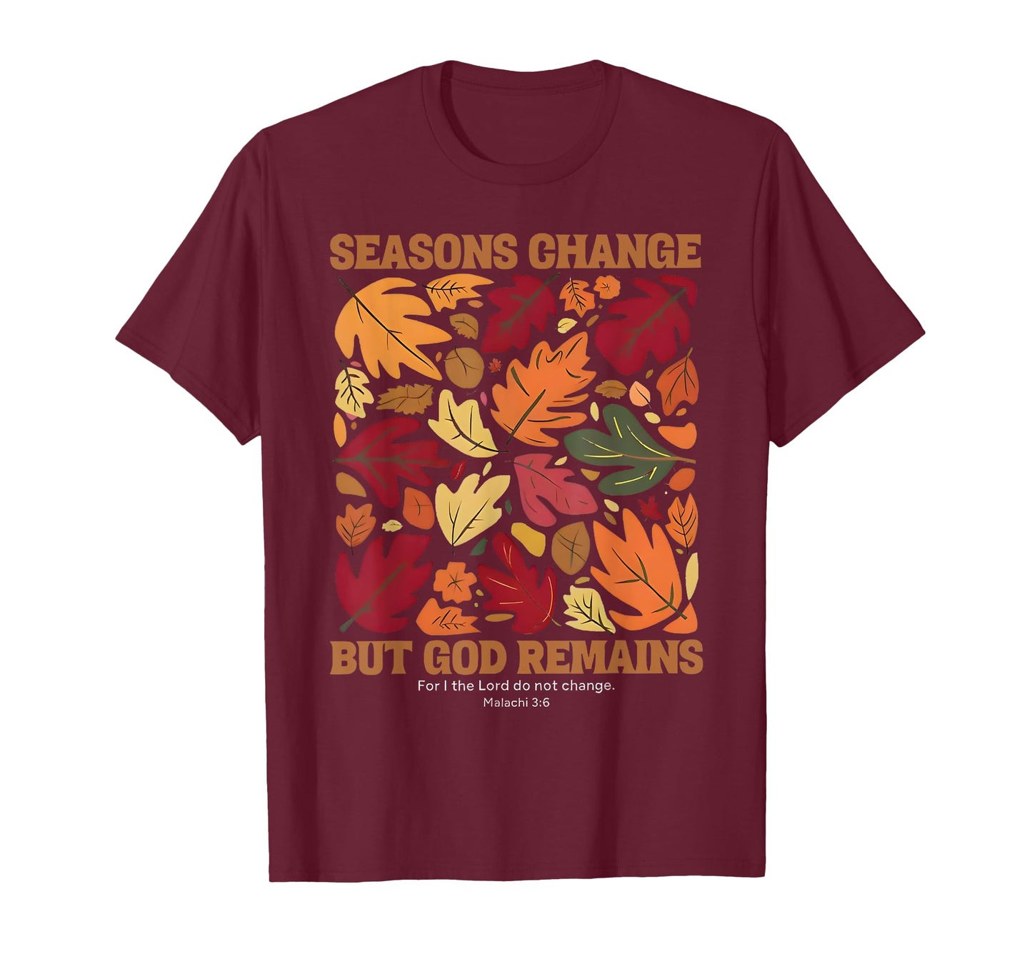 seasons change but god remains malachi 3:6 christian T-Shirt