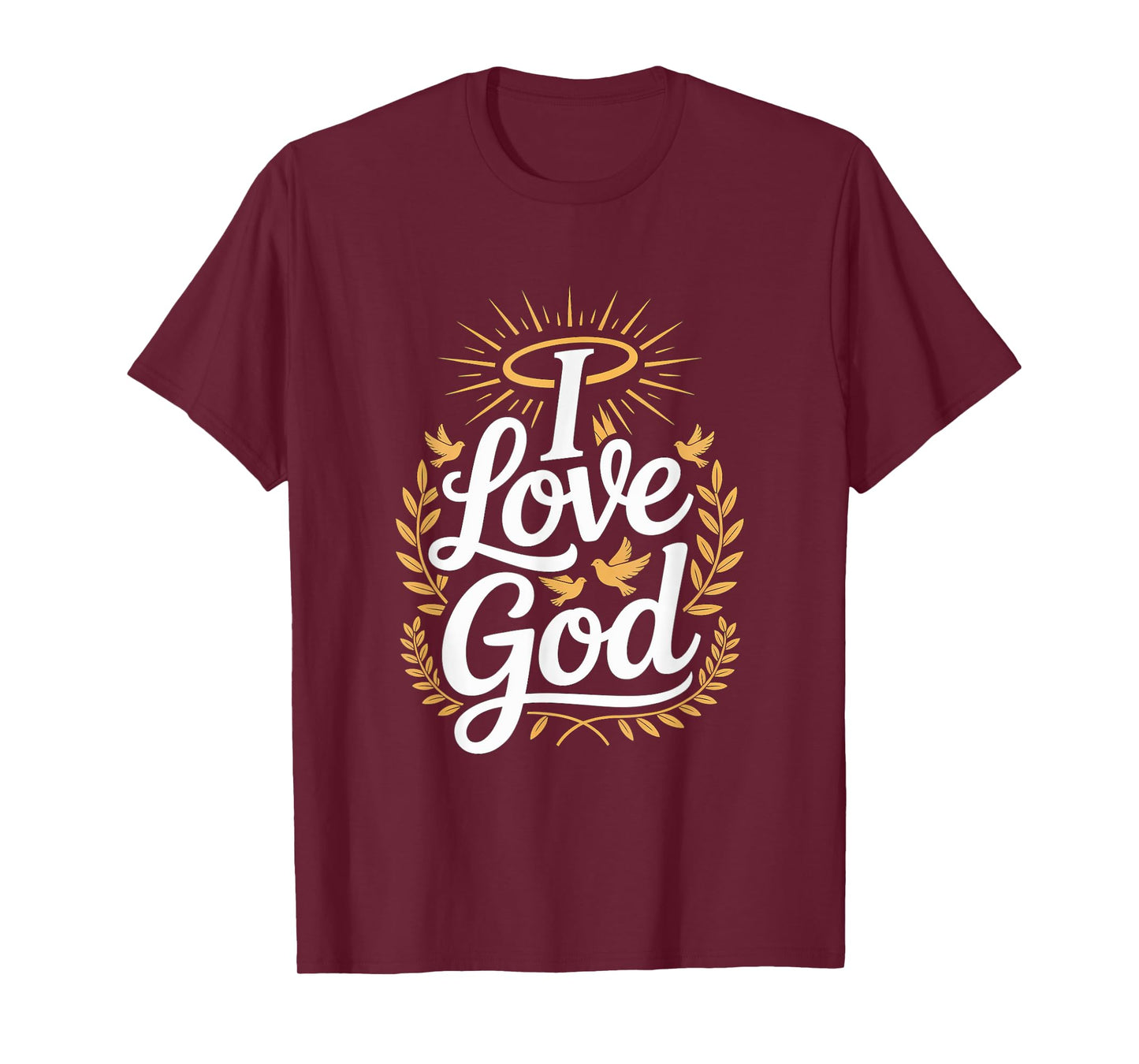 I Love God Inspirational Faithful Art T-Shirt