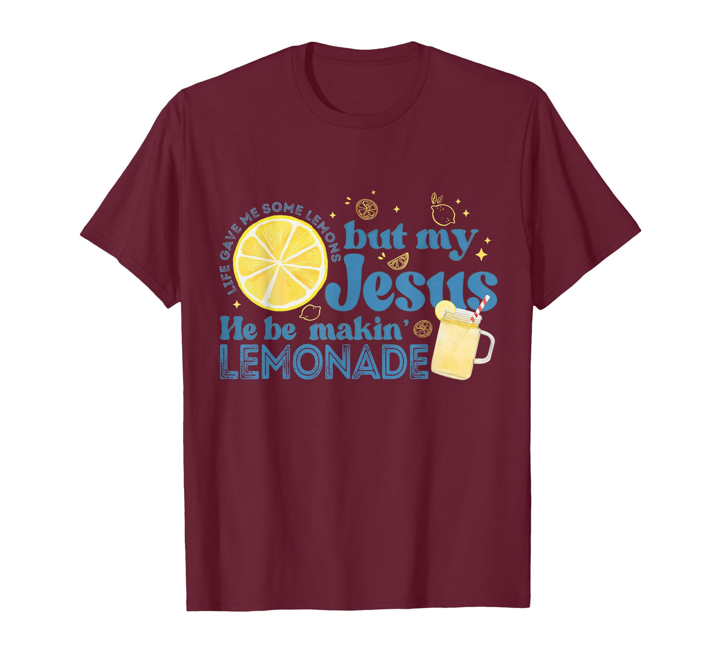 Life Gave Me Some Lemons But My Jesus Faith Christian T-Shirt
