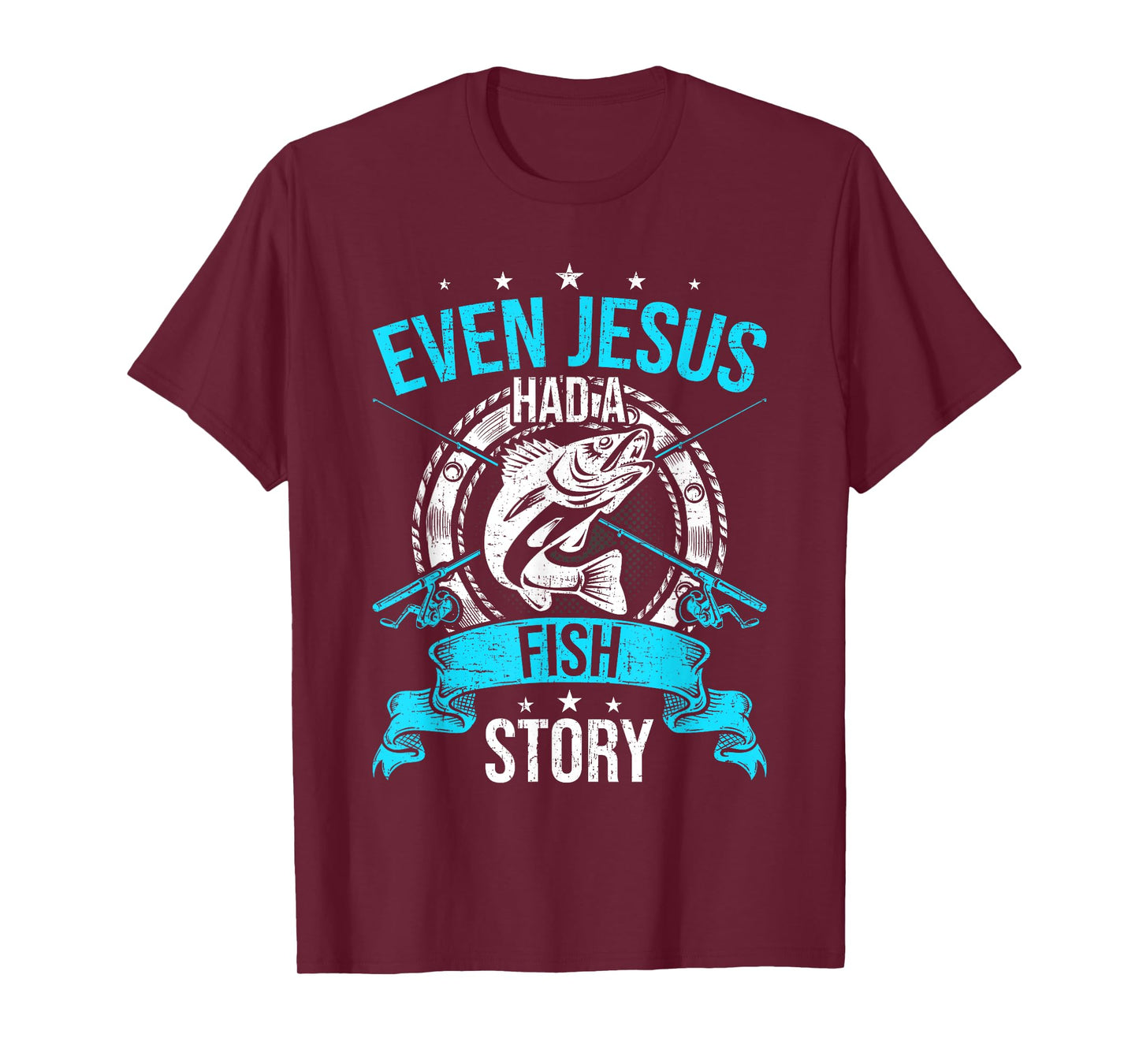 Even Jesus Had A Fish Story Fly Fishing T-Shirt