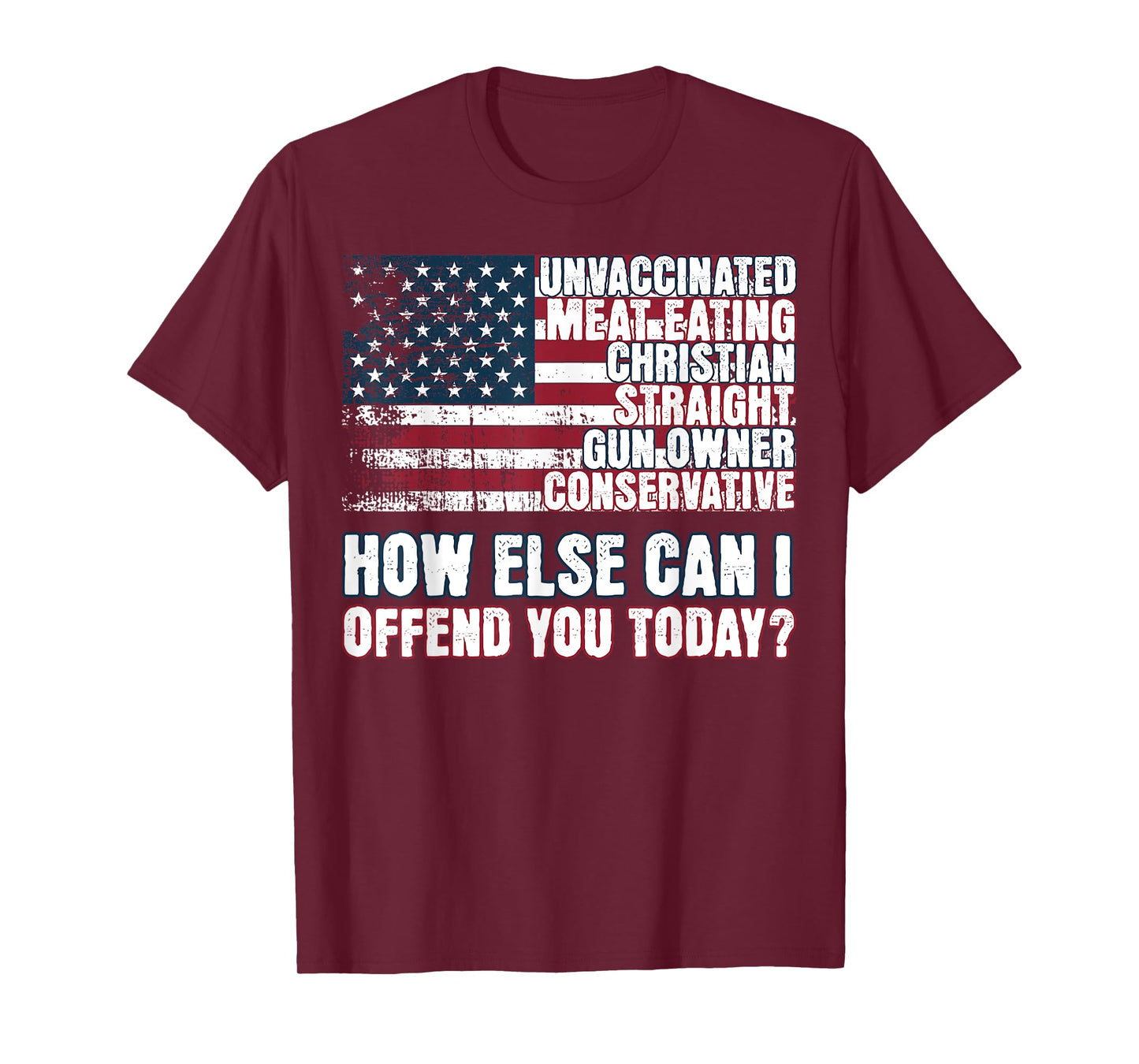 Christian Unvaccinated ... How Else Can I Offend You Today T-Shirt