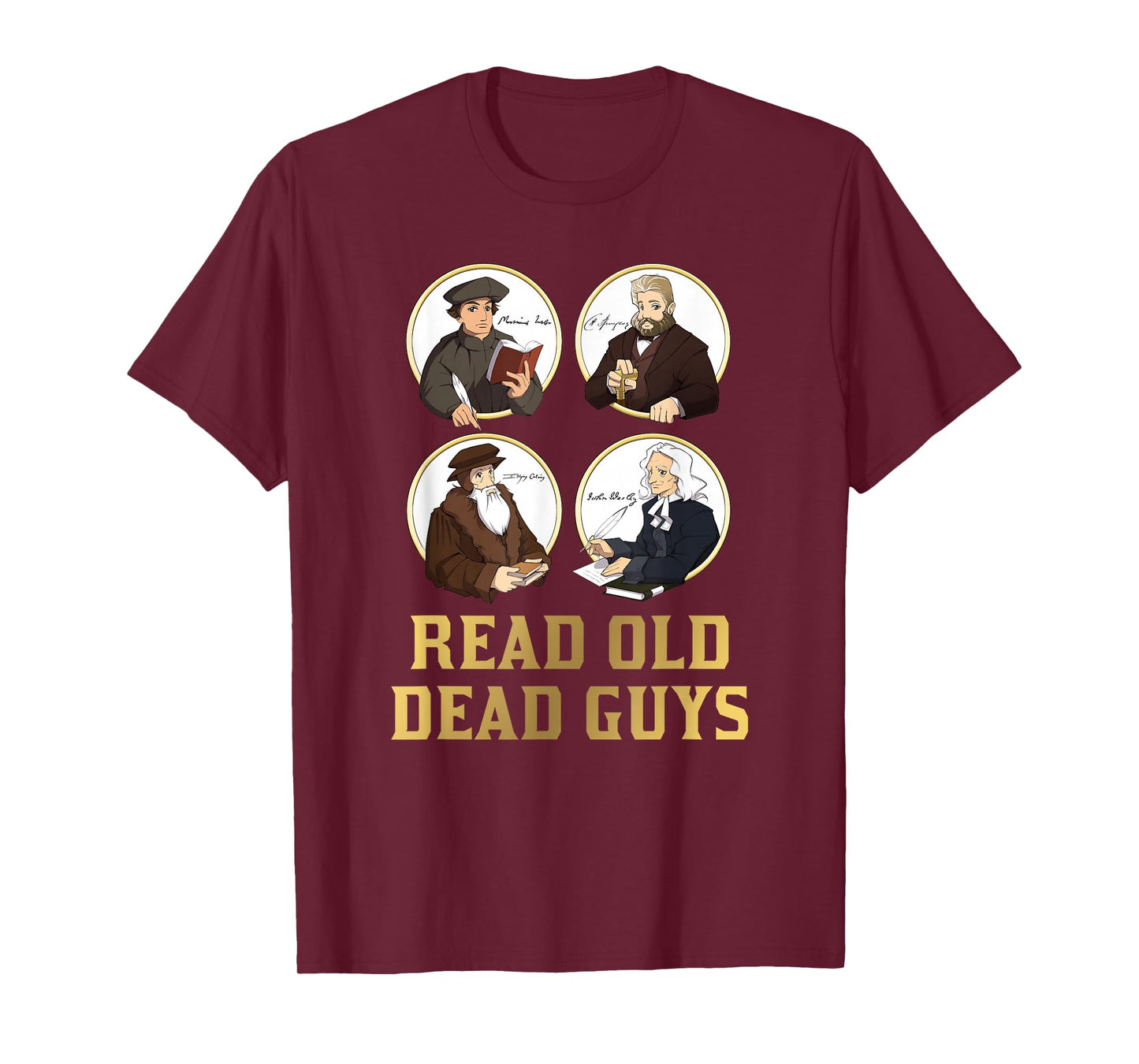 Read Old Dead Guys - funny Spurgeon, Calvin, Luther gift T-Shirt