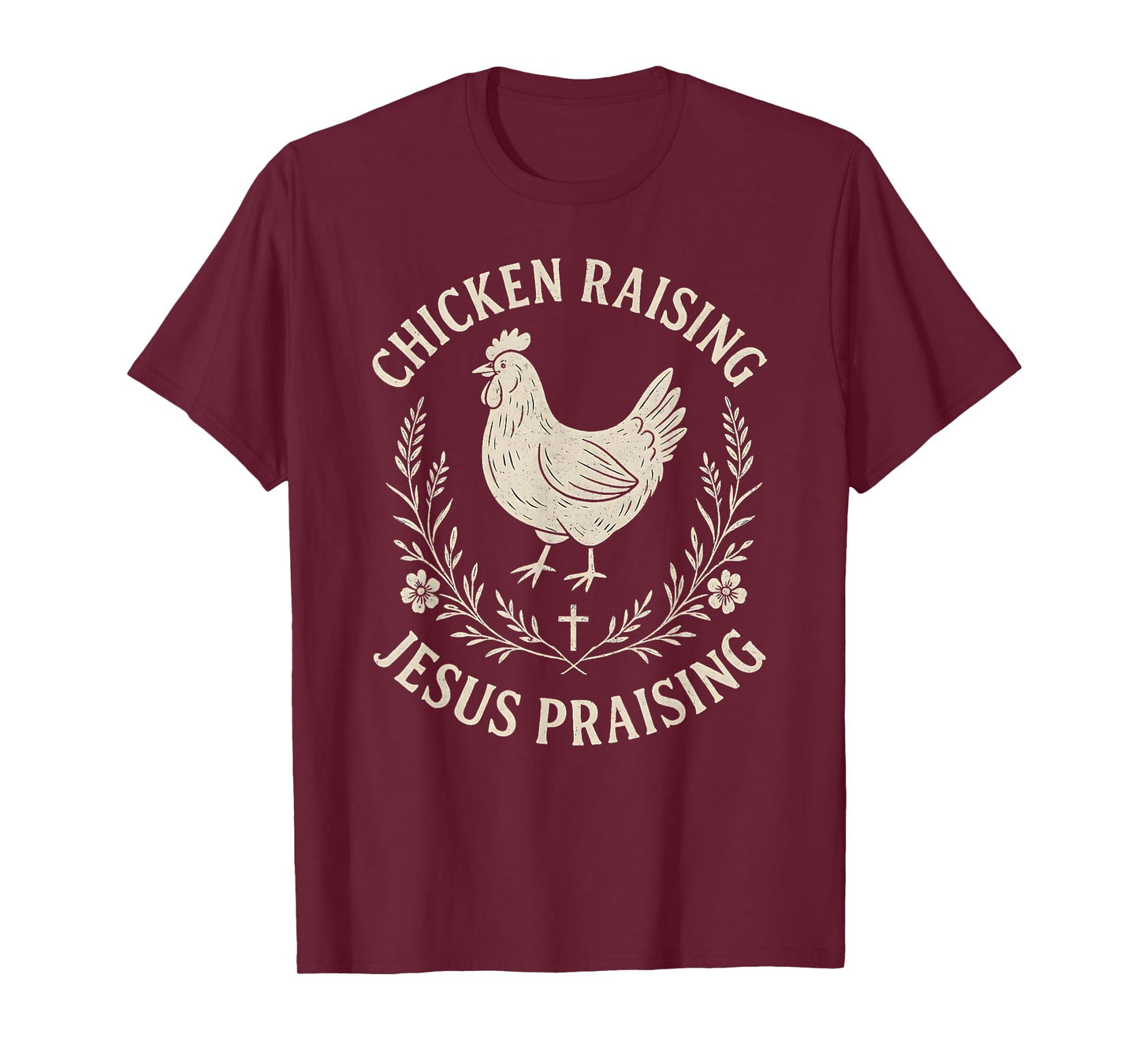 Chicken Raising Jesus Praising–Rustic christian Faith Farm T-Shirt